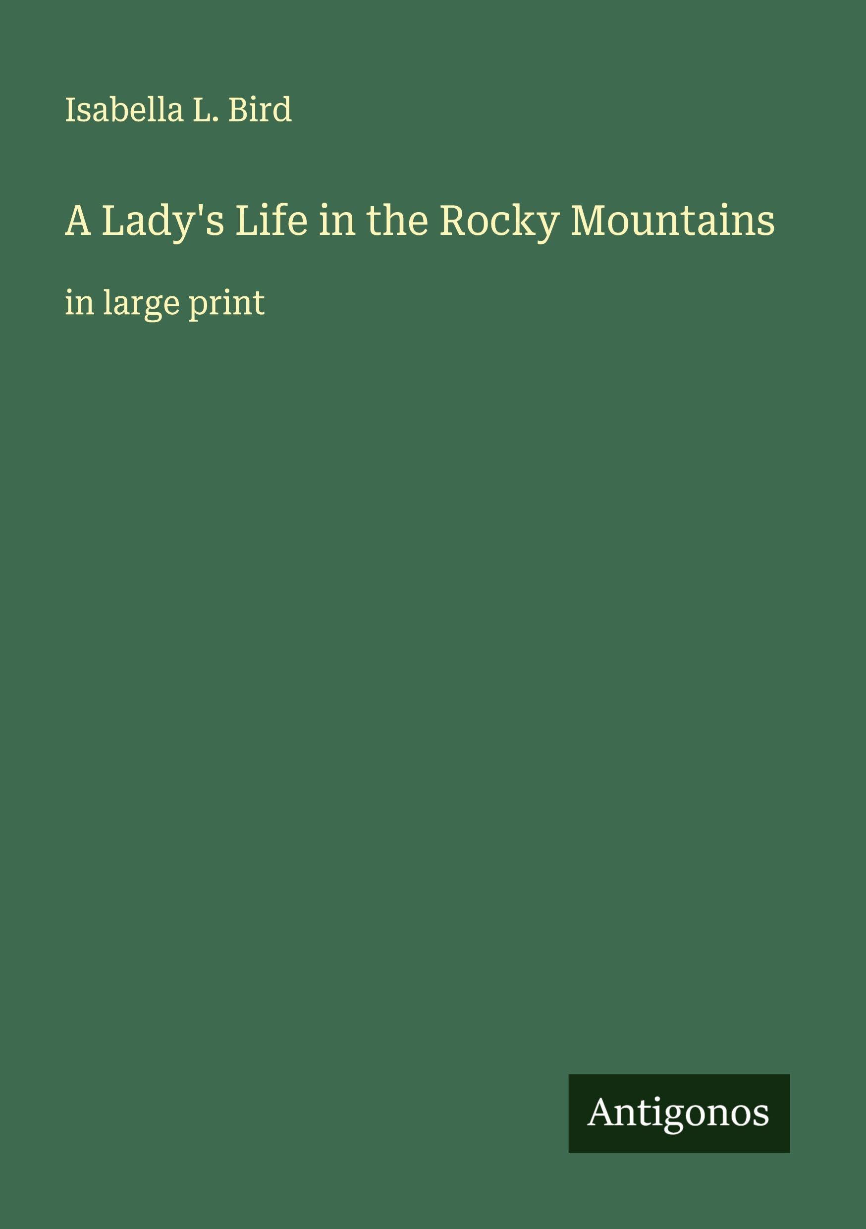A Lady's Life in the Rocky Mountains Classics