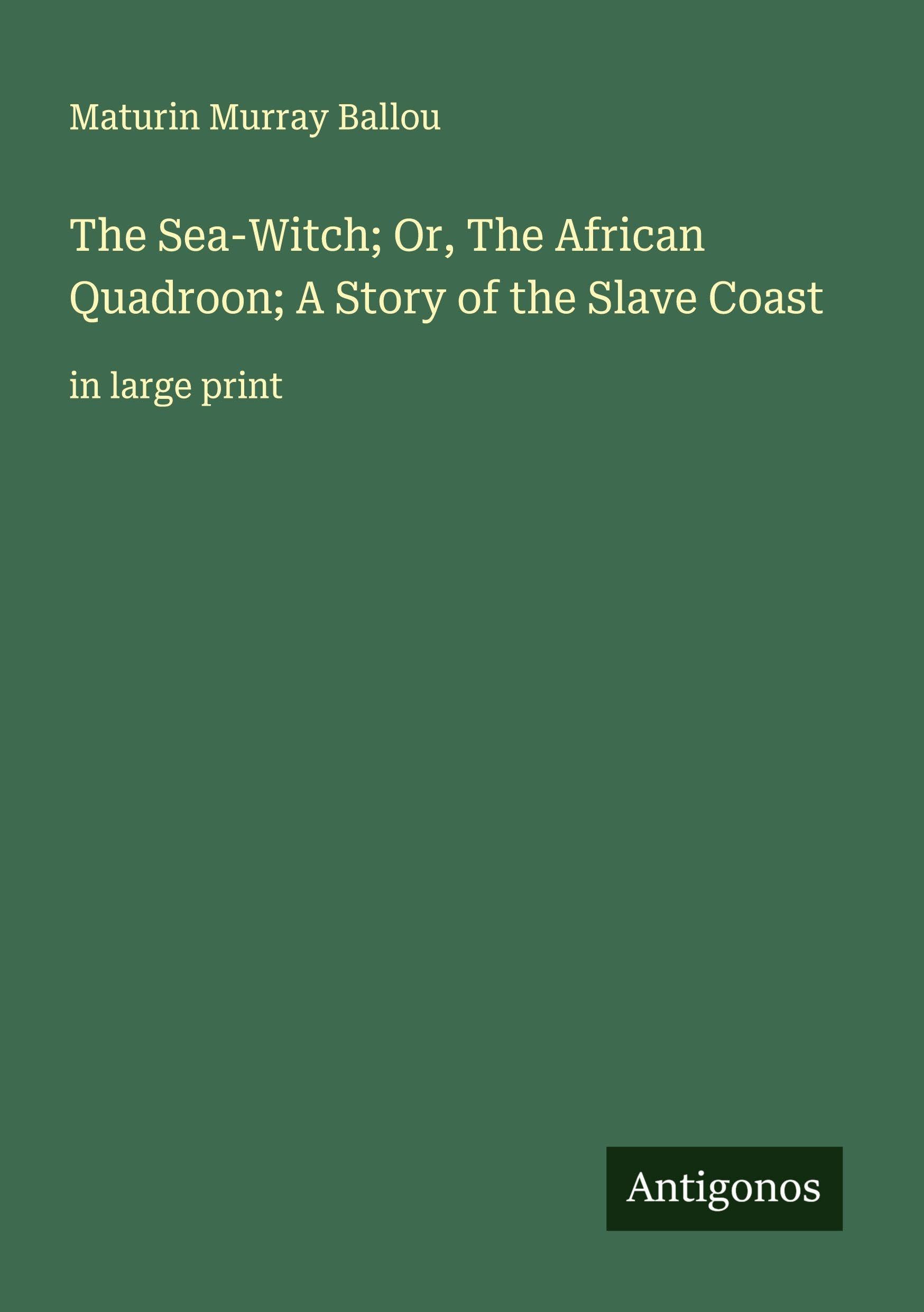The Sea-Witch; Or, The African Quadroon; A Story of the Slave Coast Classics