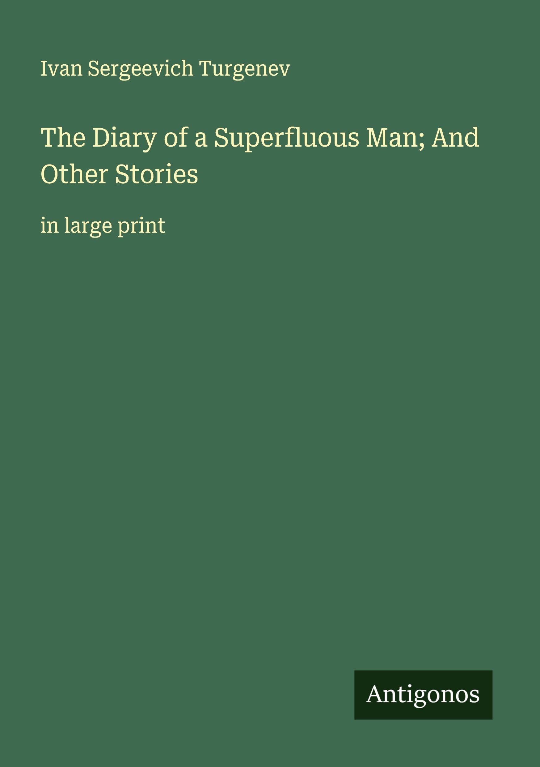 The Diary of a Superfluous Man; And Other Stories Classics
