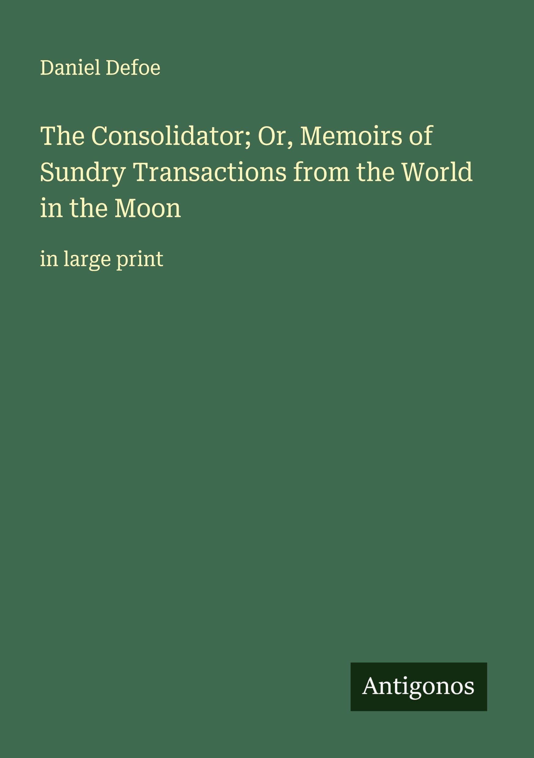 The Consolidator; Or, Memoirs of Sundry Transactions from the World in the Moon Classics