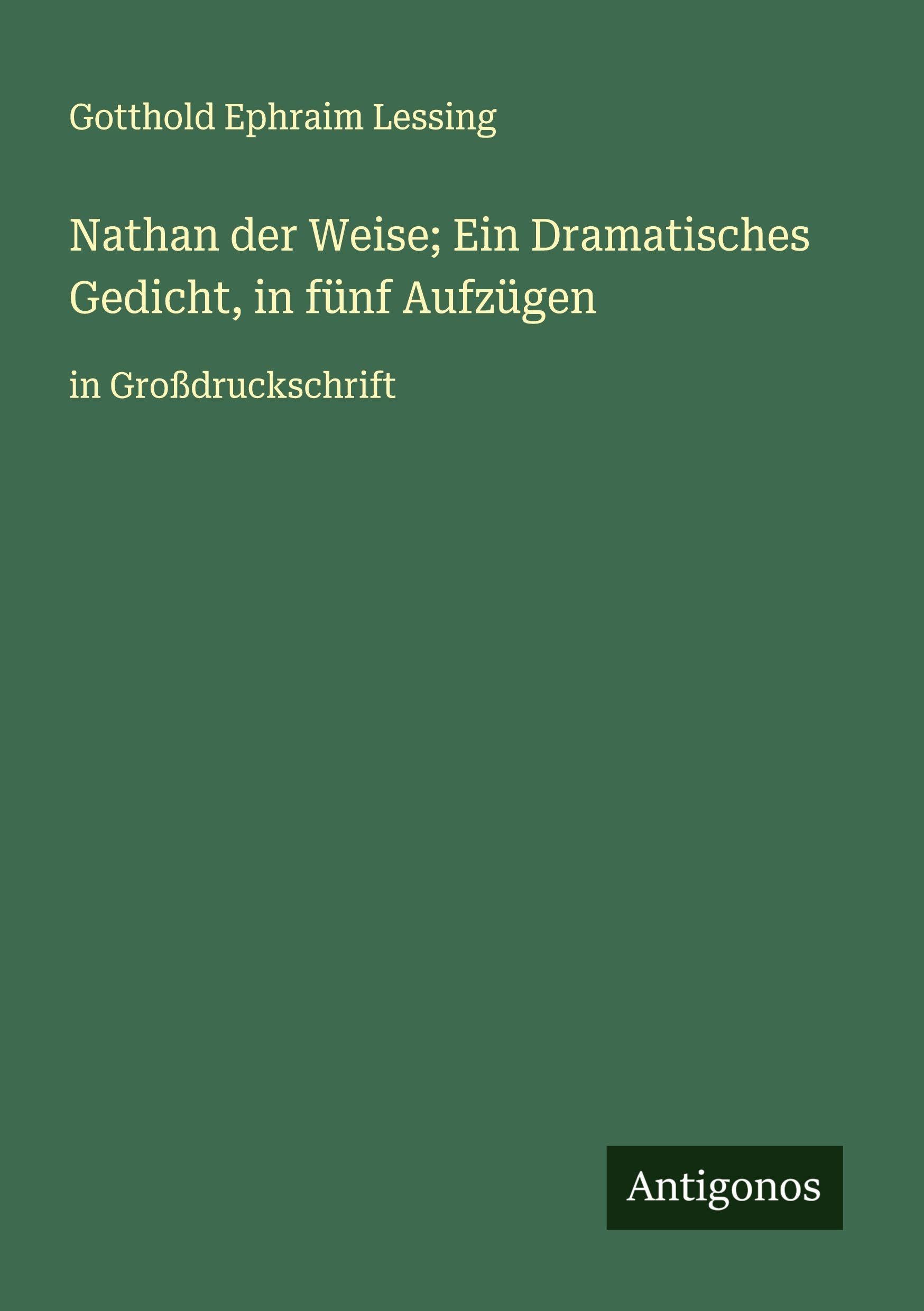 Nathan der Weise; Ein Dramatisches Gedicht, in fünf Aufzügen Classics