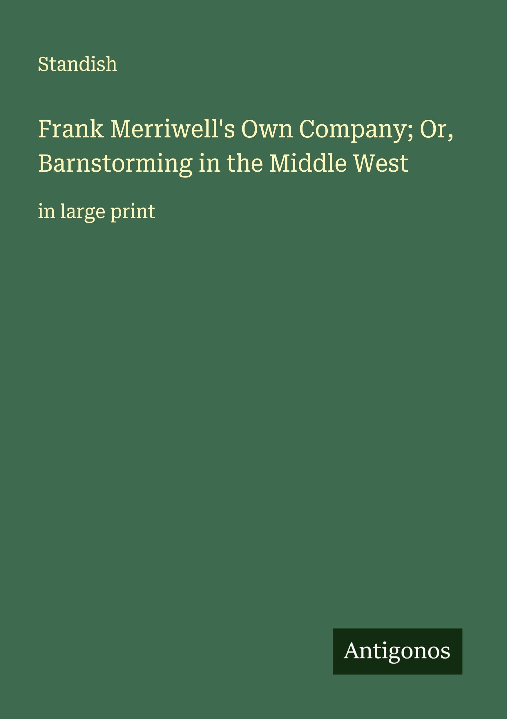 Frank Merriwell's Own Company; Or, Barnstorming in the Middle West Classics
