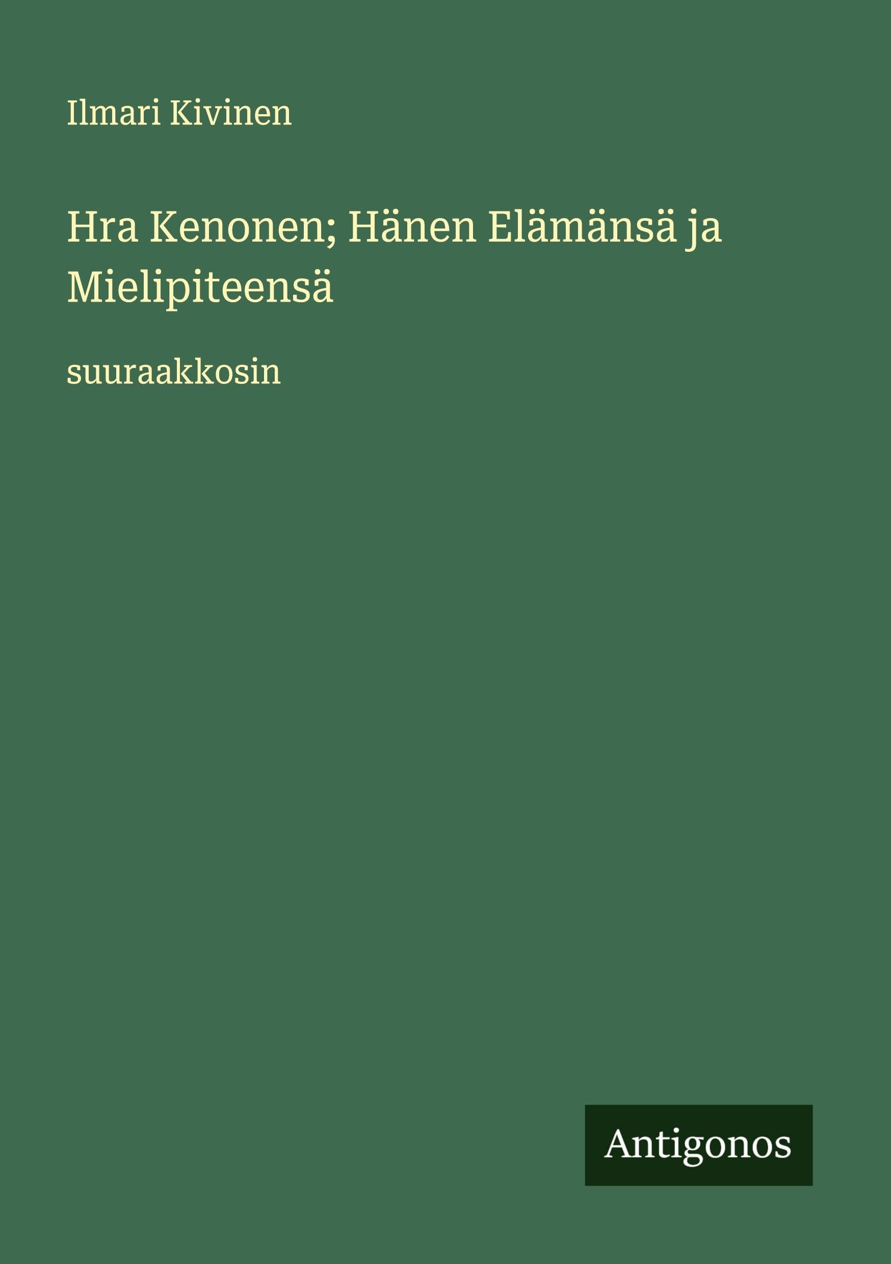 Hra Kenonen; Hänen Elämänsä ja Mielipiteensä Classics