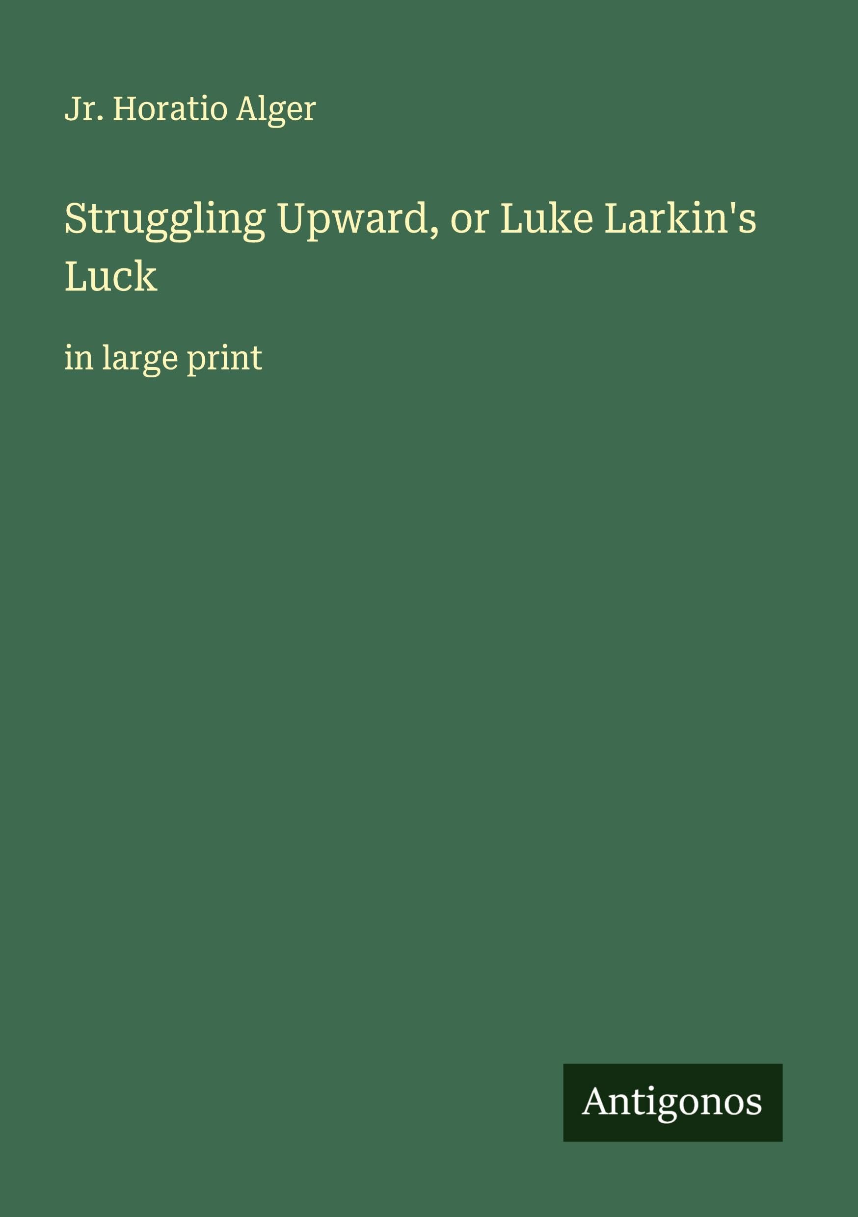 Struggling Upward, or Luke Larkin's Luck Classics