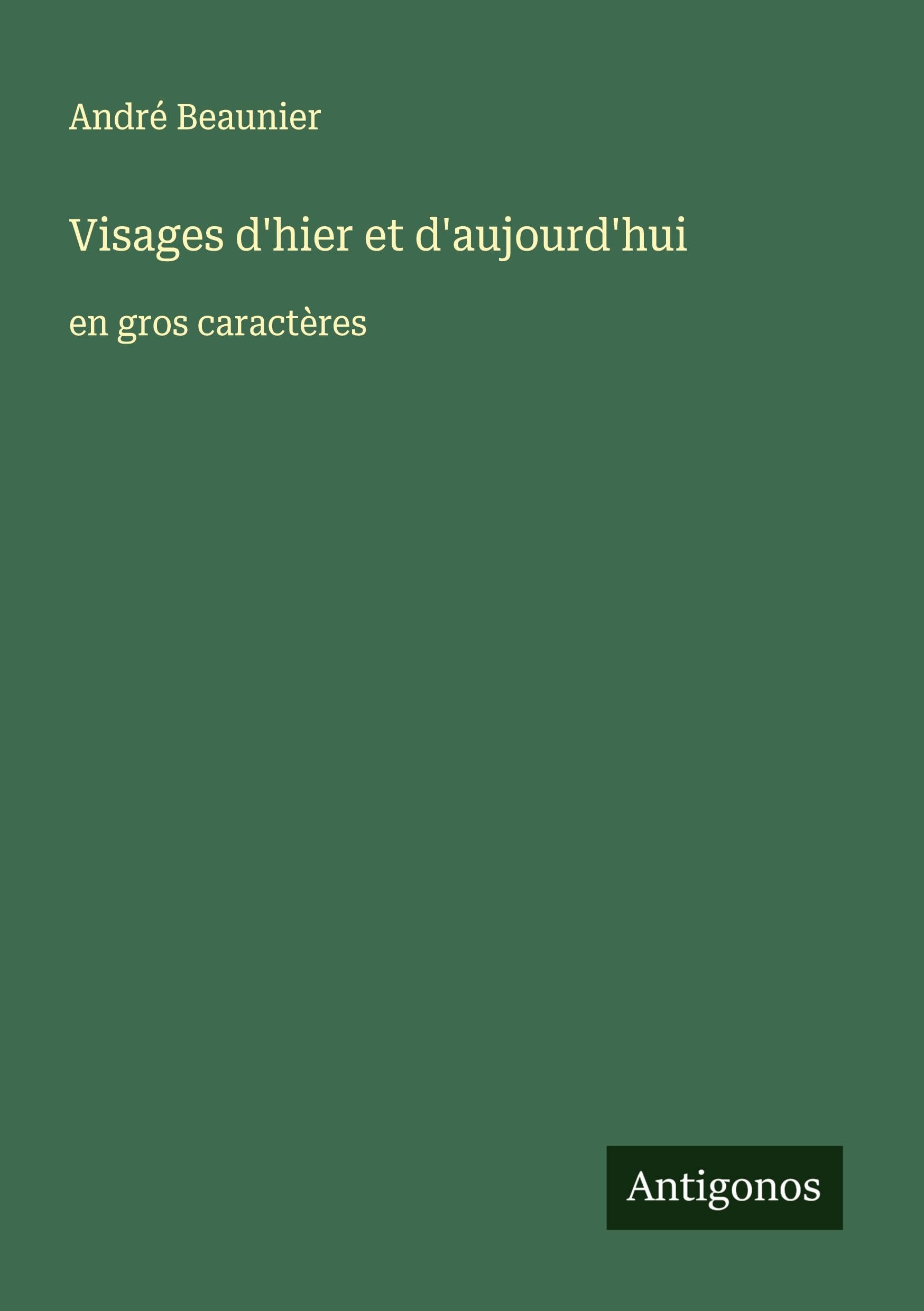 Visages d'hier et d'aujourd'hui: en gros caractères Classics