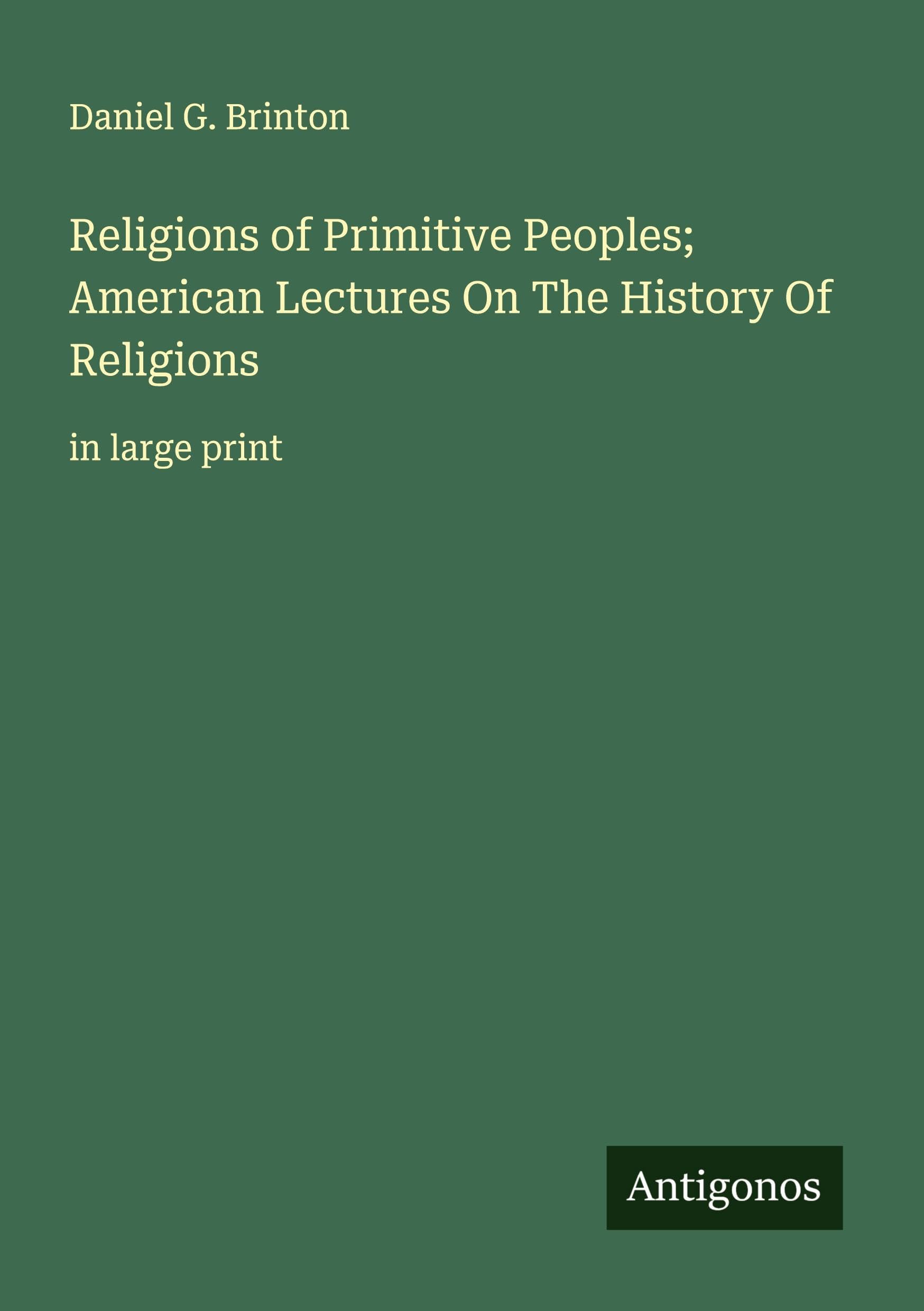 Religions of Primitive Peoples; American Lectures On The History Of Religions Classics