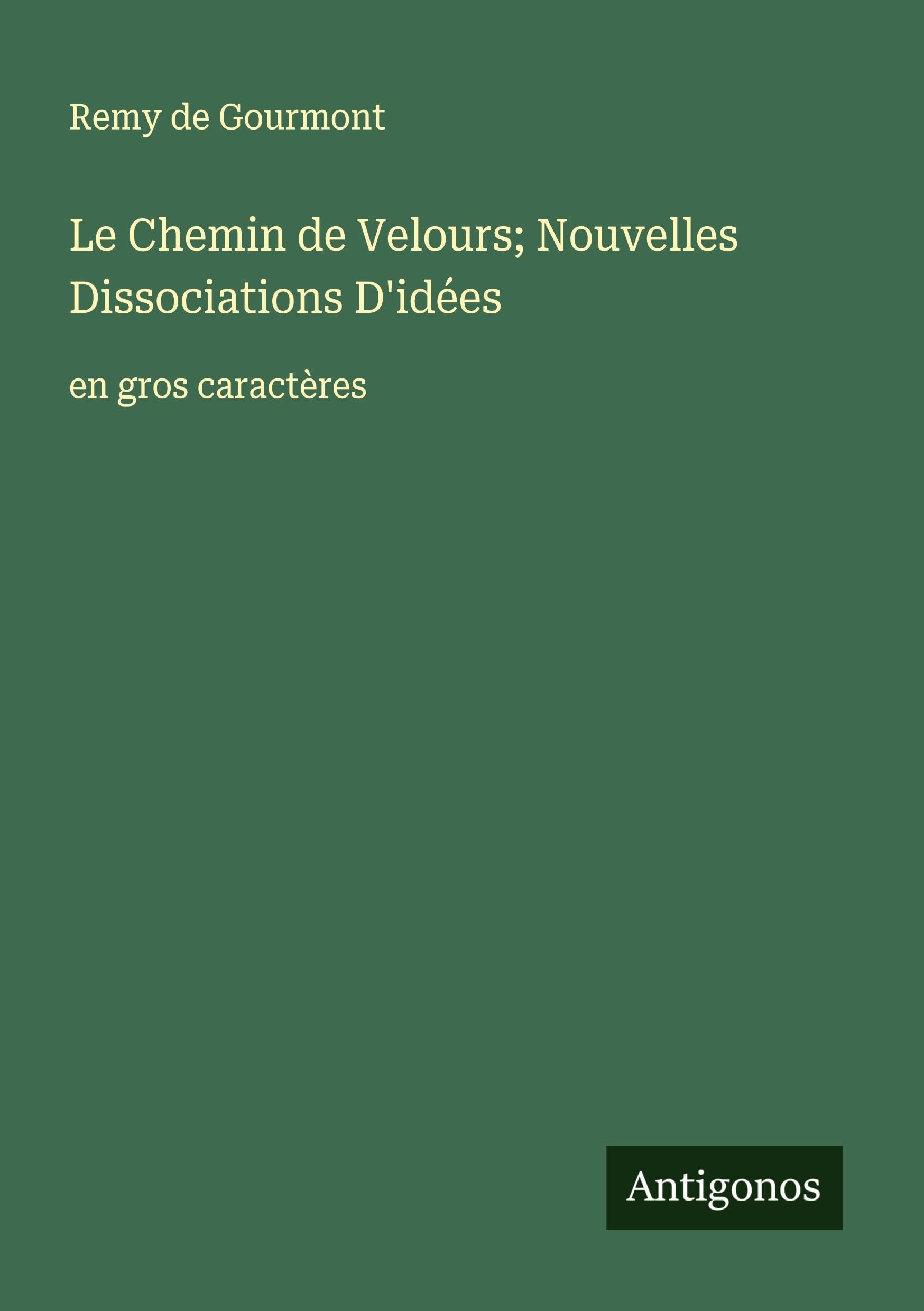 Le Chemin de Velours; Nouvelles Dissociations D'idées: en gros caractères Classics