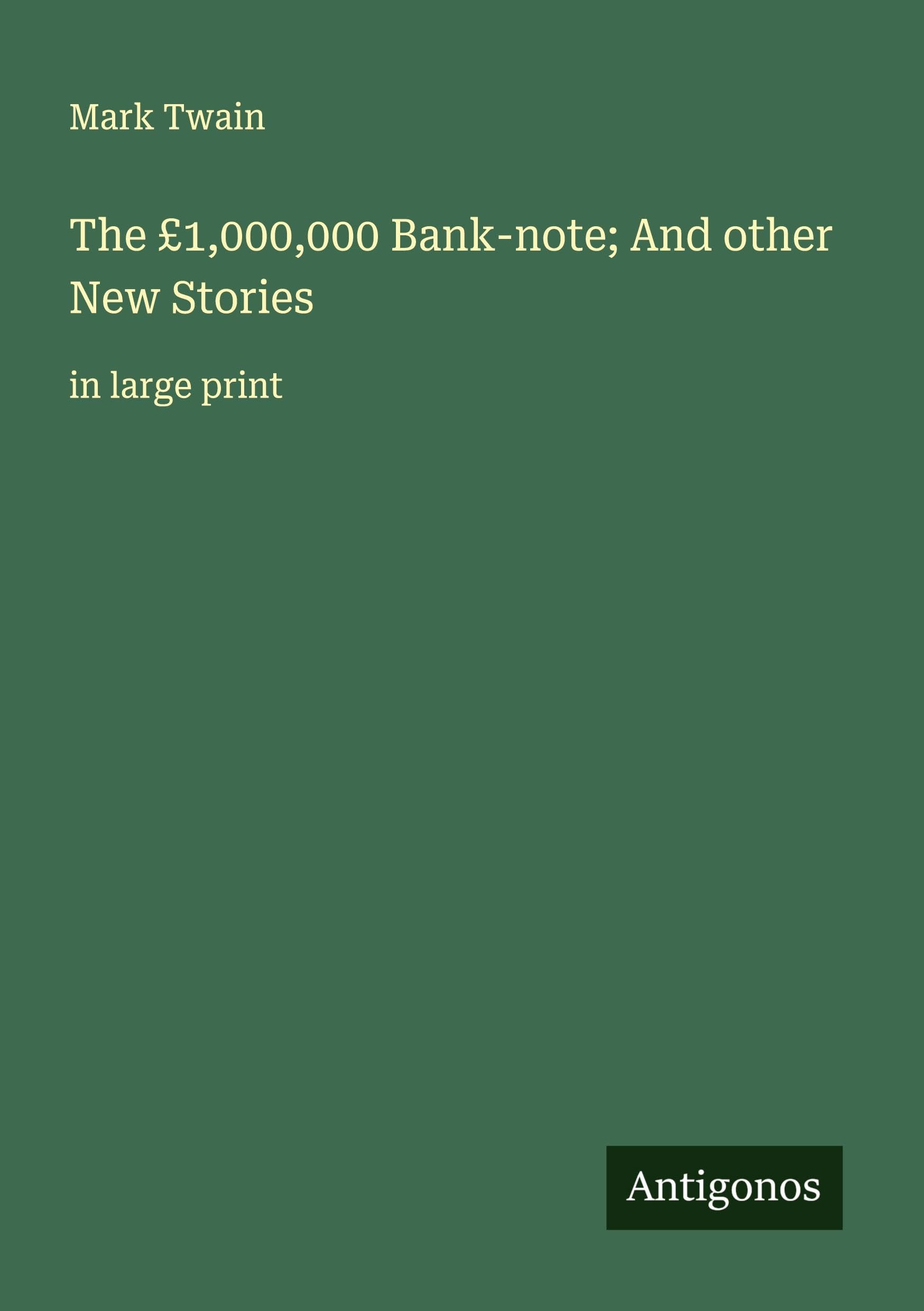 The £1,000,000 Bank-note; And other New Stories Classics