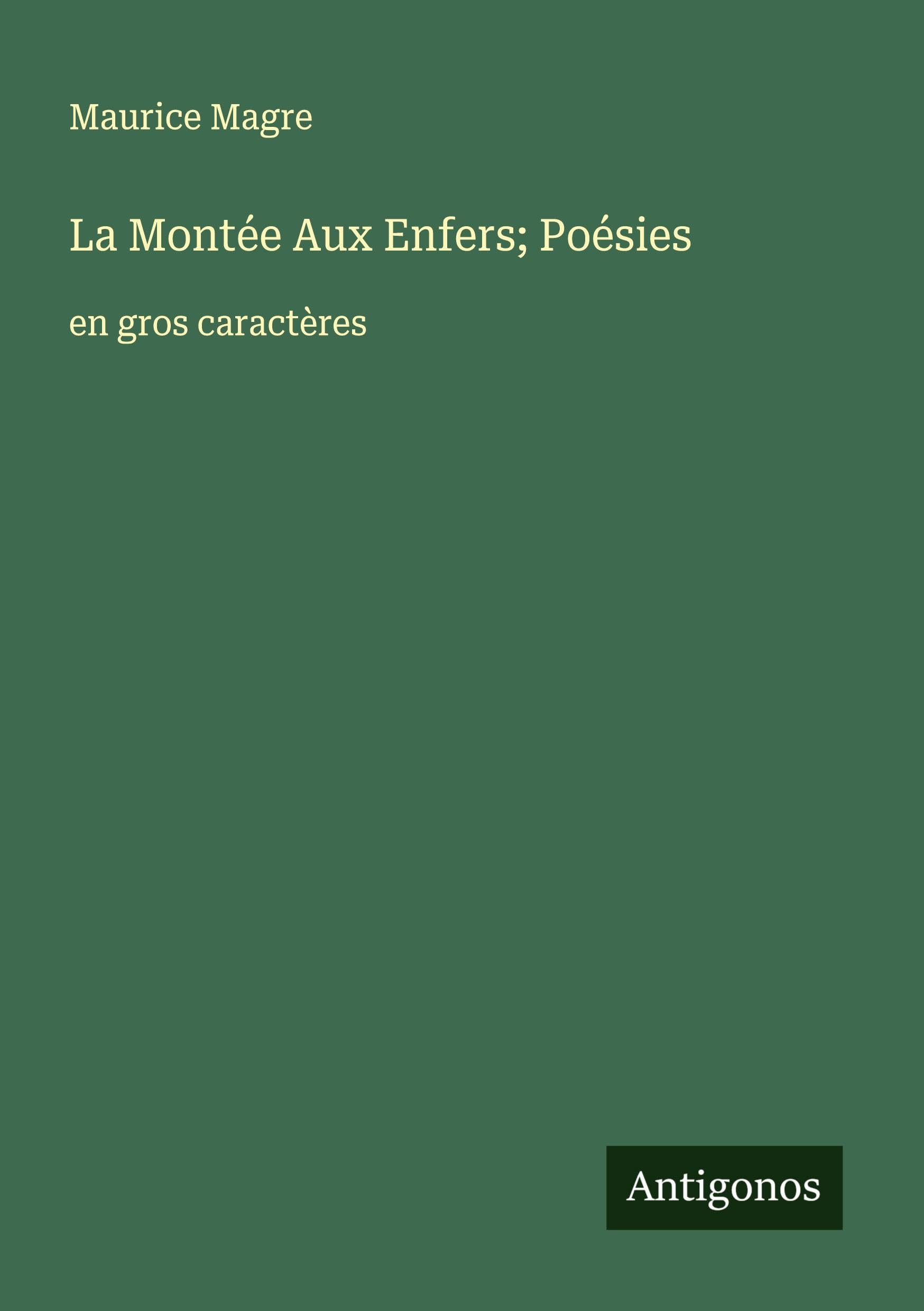 La Montée Aux Enfers; Poésies: en gros caractères Classics