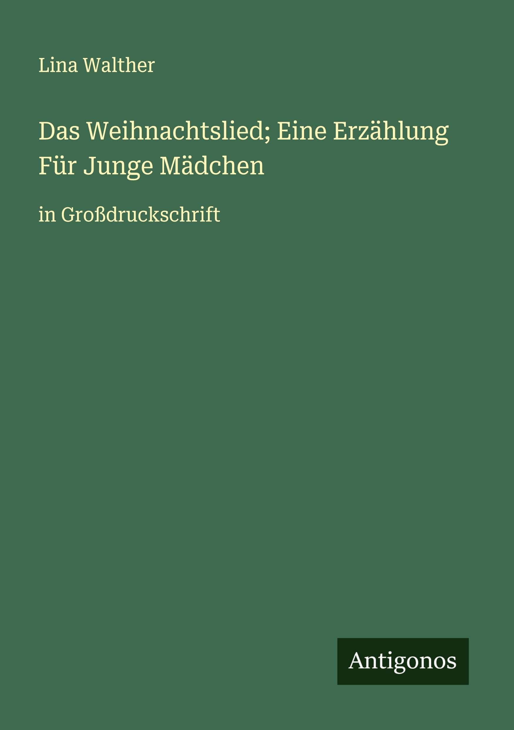 Das Weihnachtslied; Eine Erzählung Für Junge Mädchen Classics
