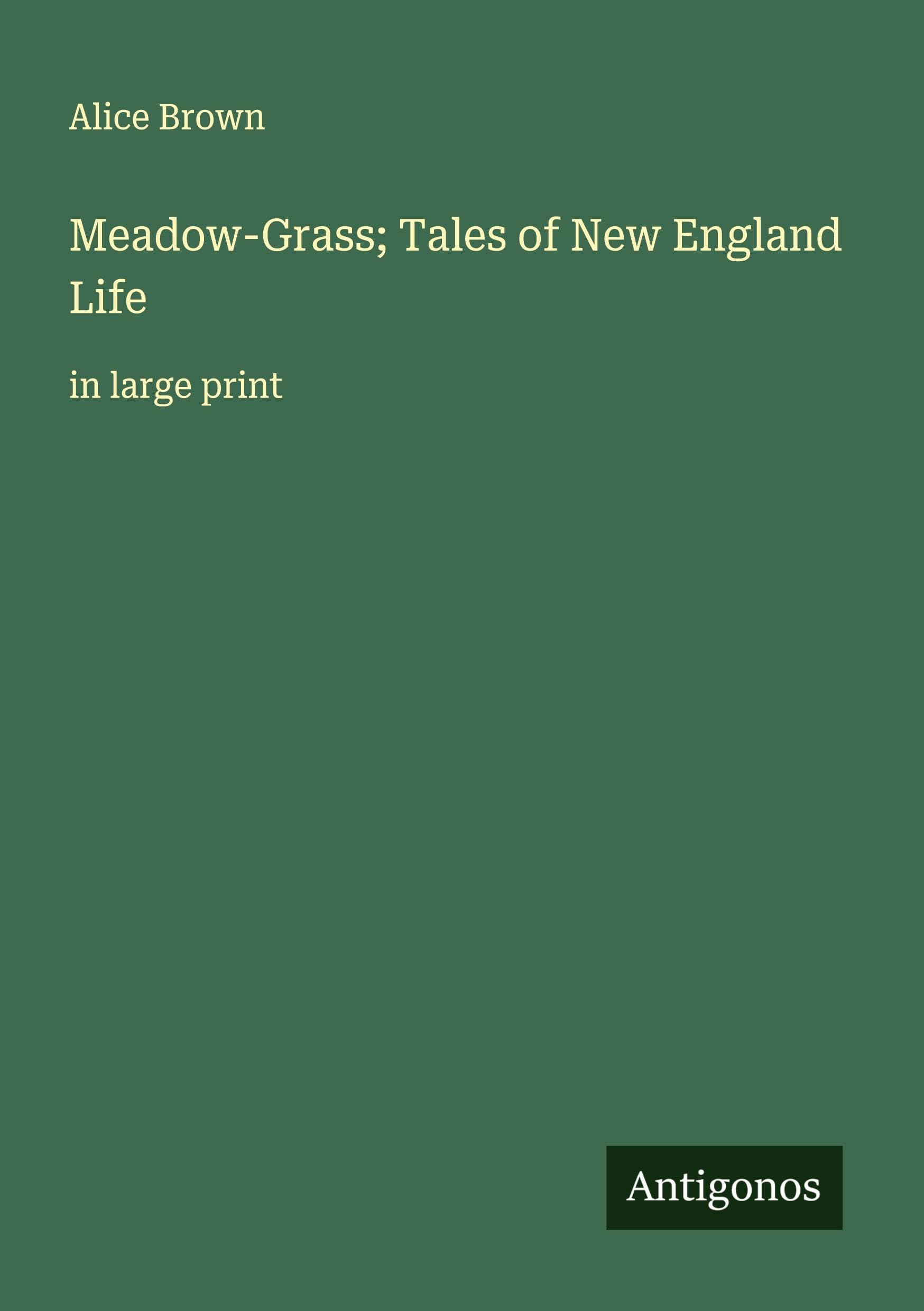 Meadow-Grass; Tales of New England Life Classics