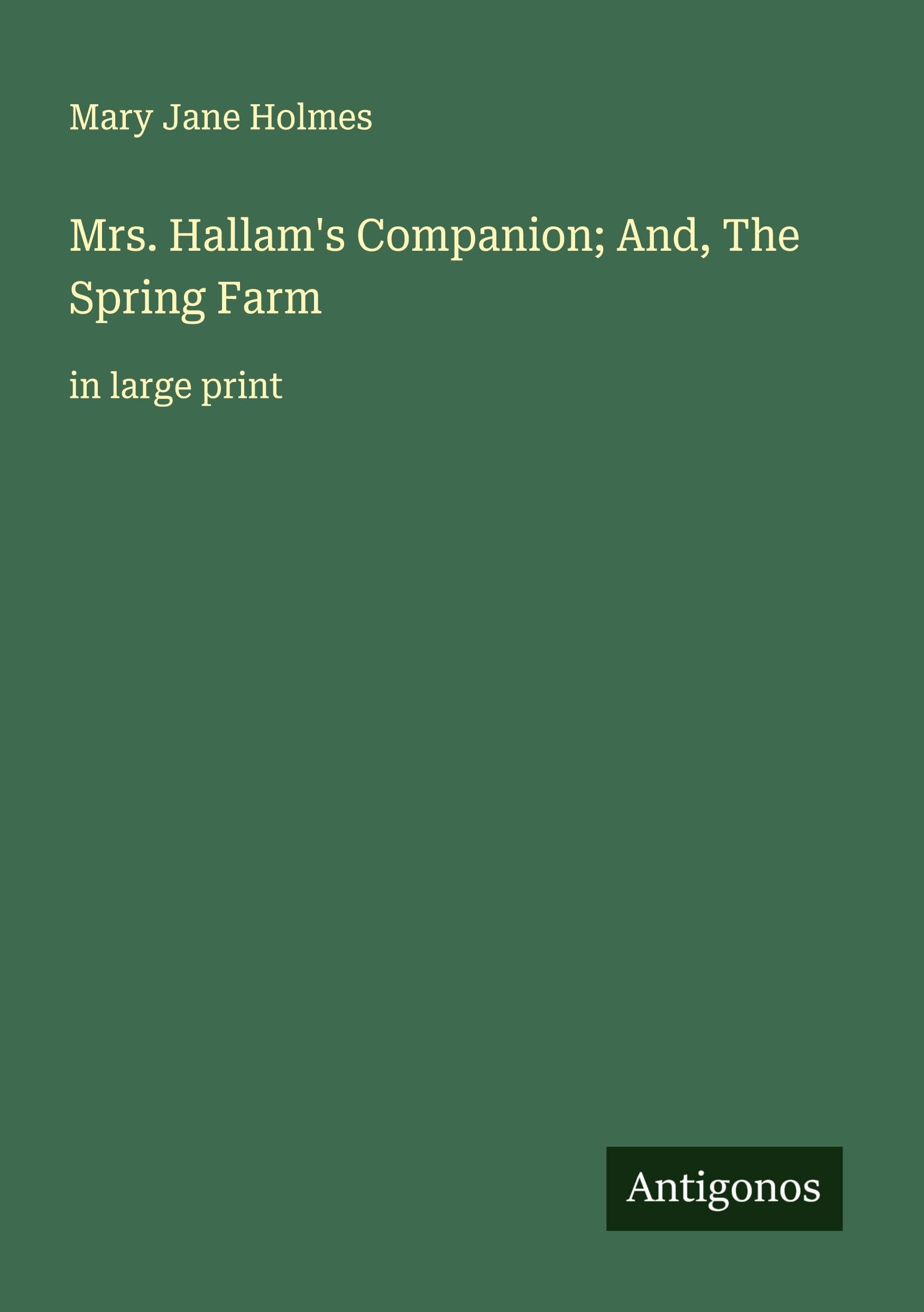 Mrs. Hallam's Companion; And, The Spring Farm Classics