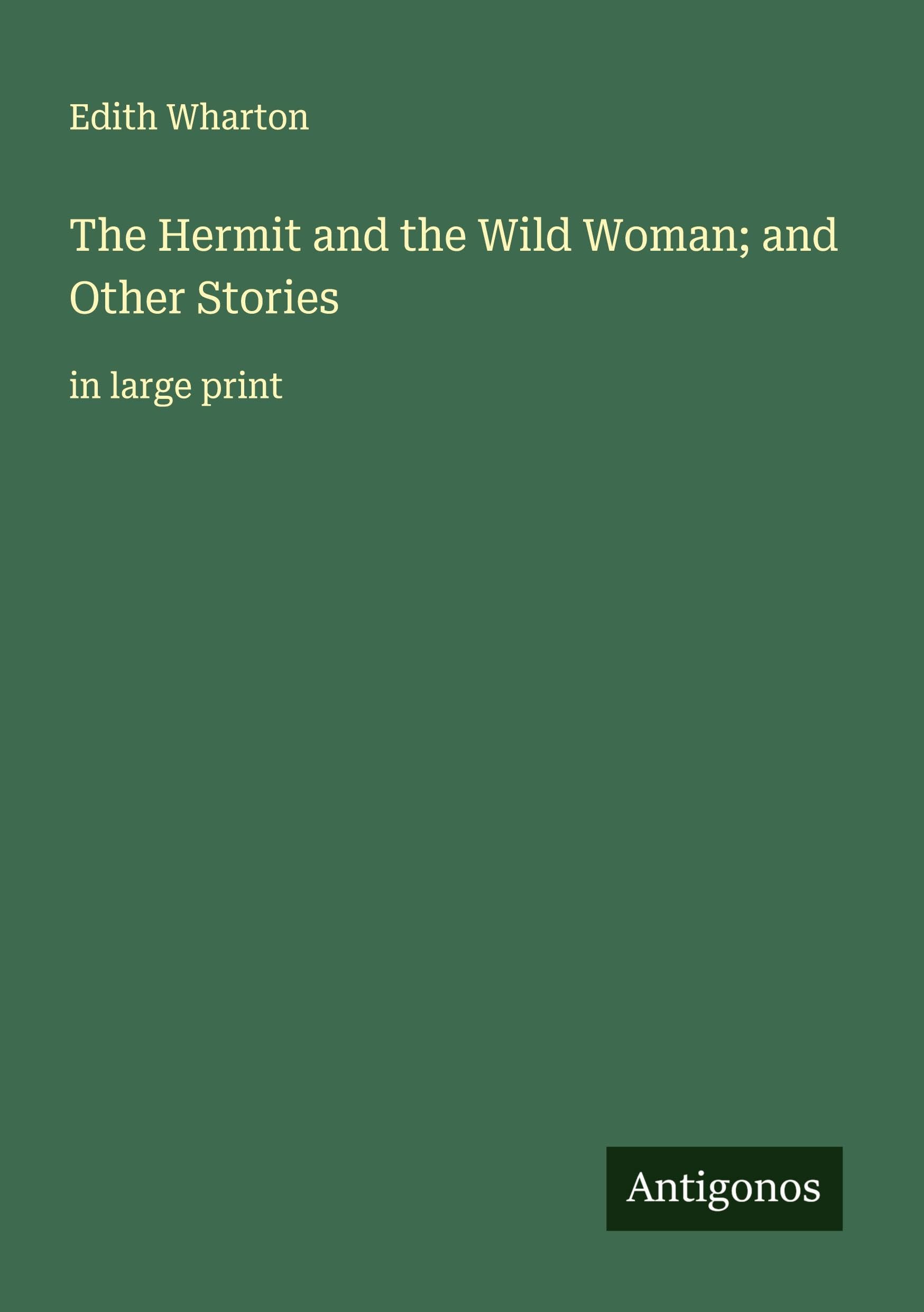 The Hermit and the Wild Woman; and Other Stories Classics