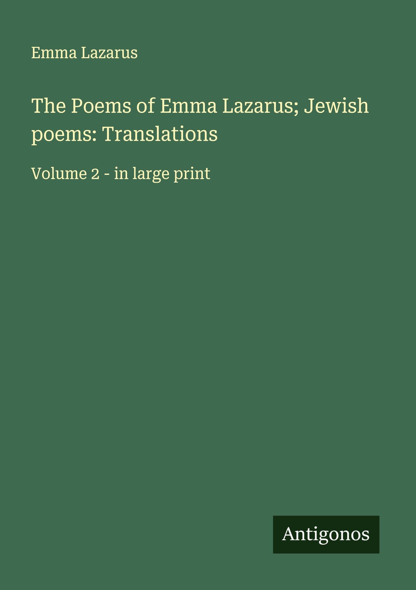 The Poems of Emma Lazarus; Jewish poems: Translations Classics