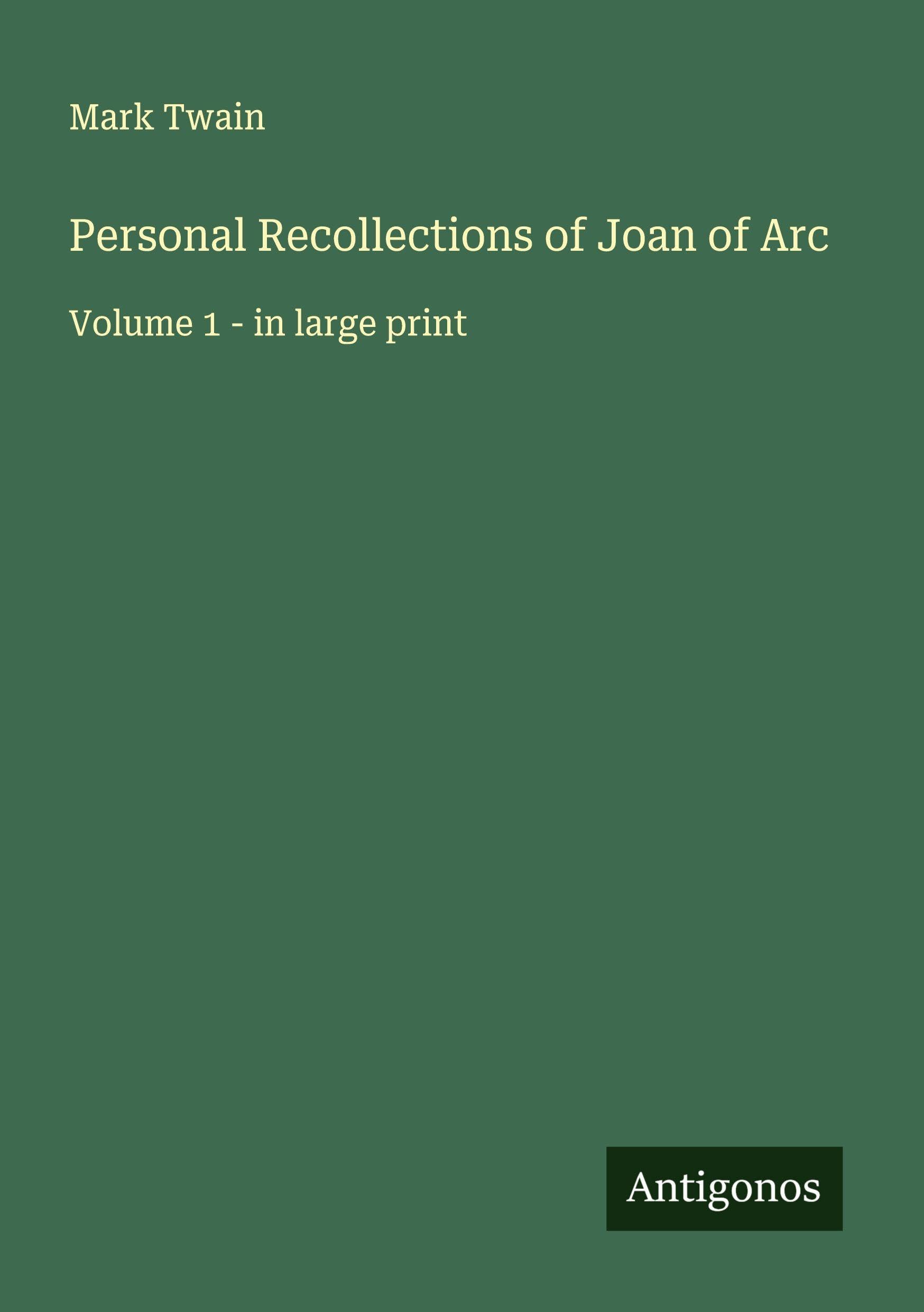 Personal Recollections of Joan of Arc Classics