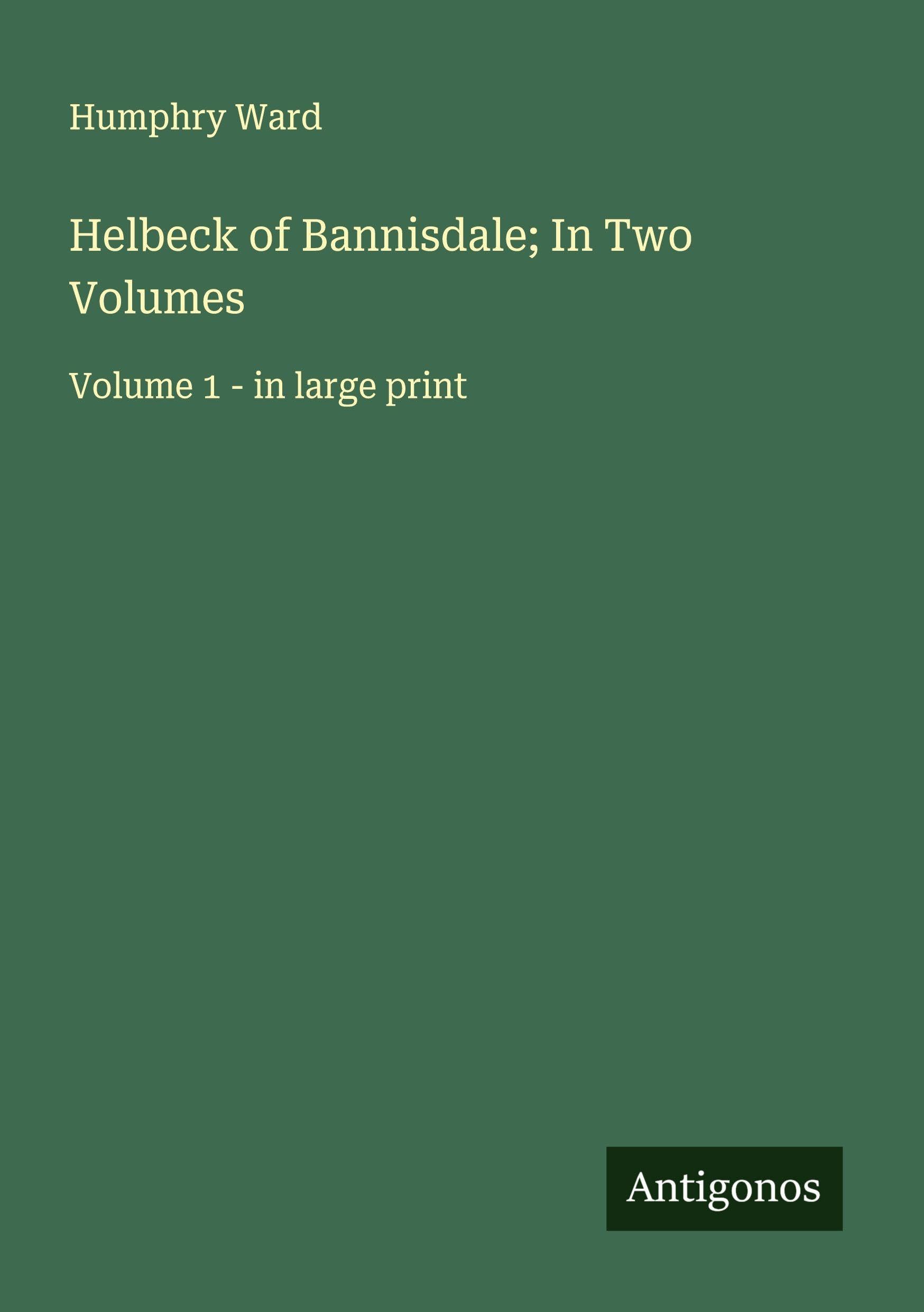 Helbeck of Bannisdale; In Two Volumes Classics