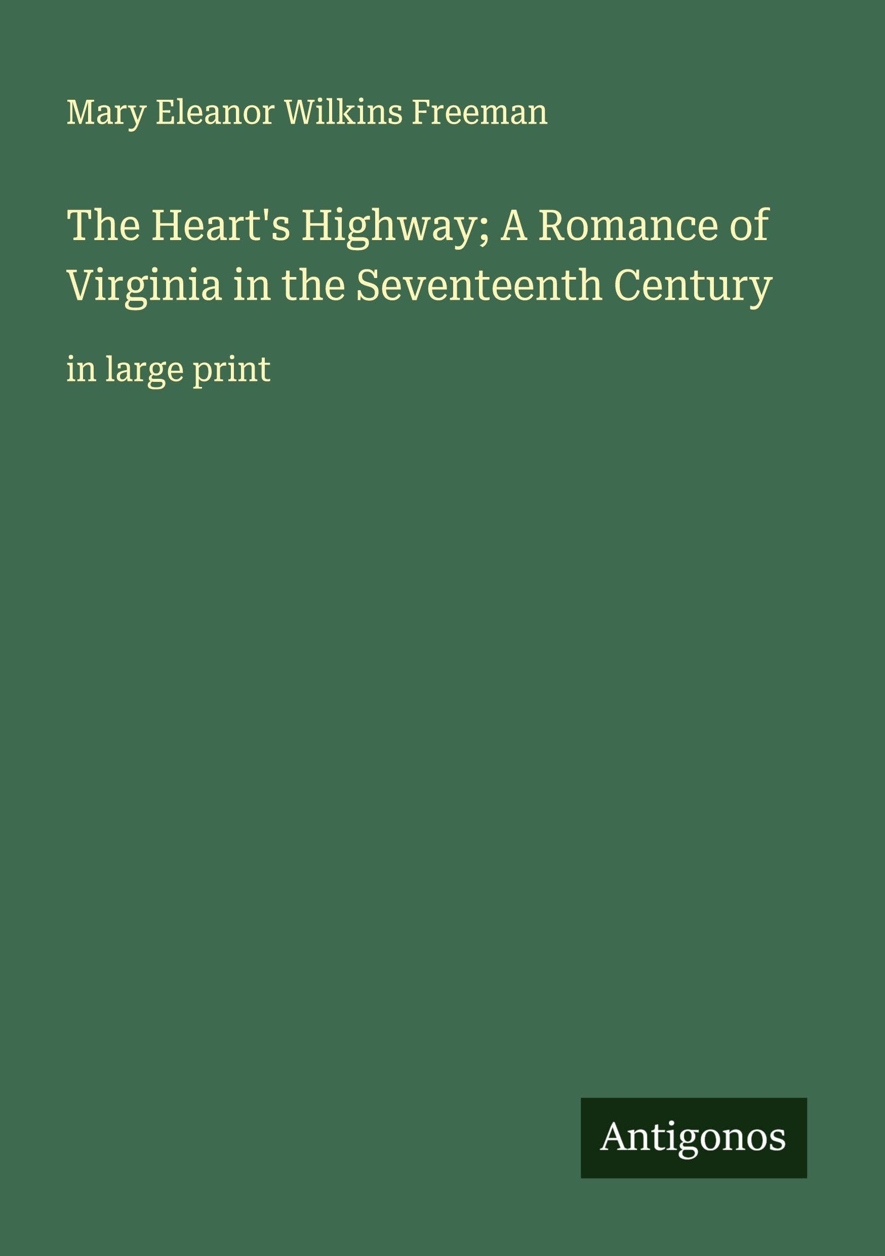 The Heart's Highway; A Romance of Virginia in the Seventeenth Century Classics