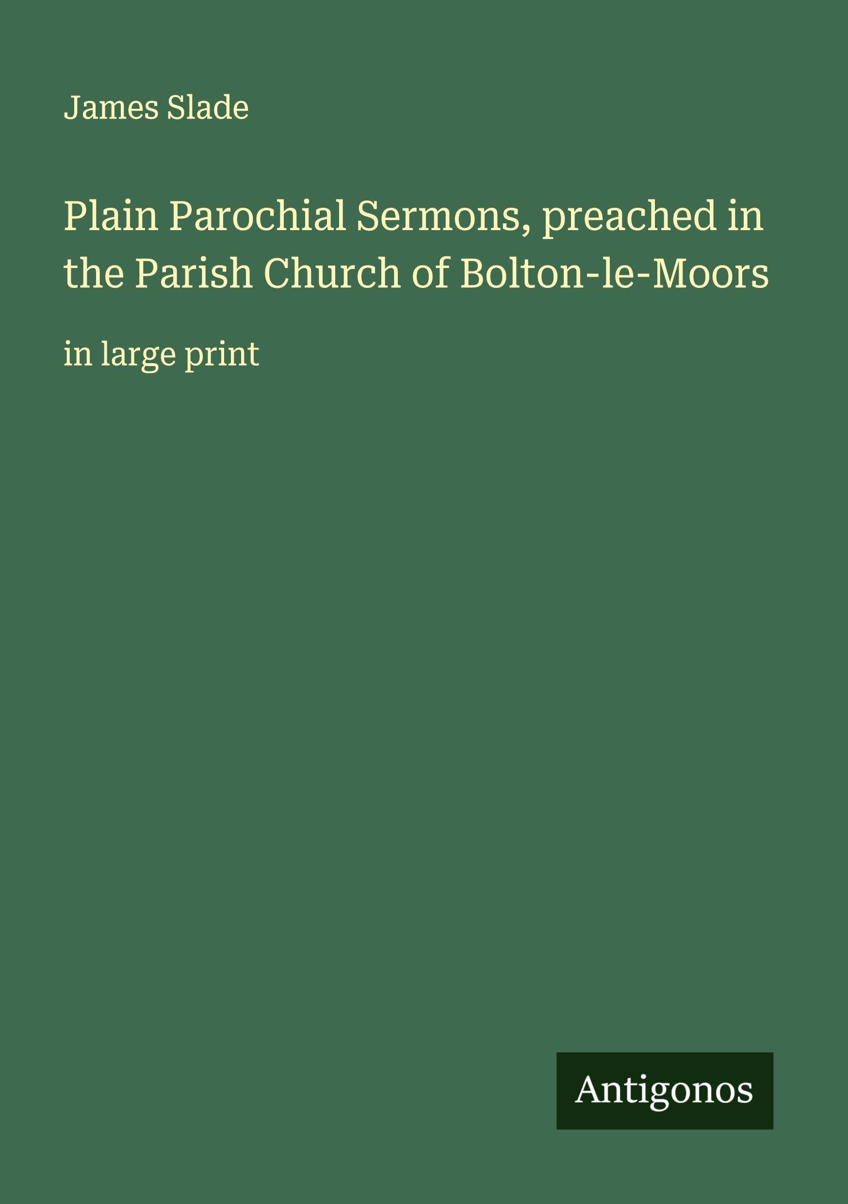 Plain Parochial Sermons, preached in the Parish Church of Bolton-le-Moors Classics