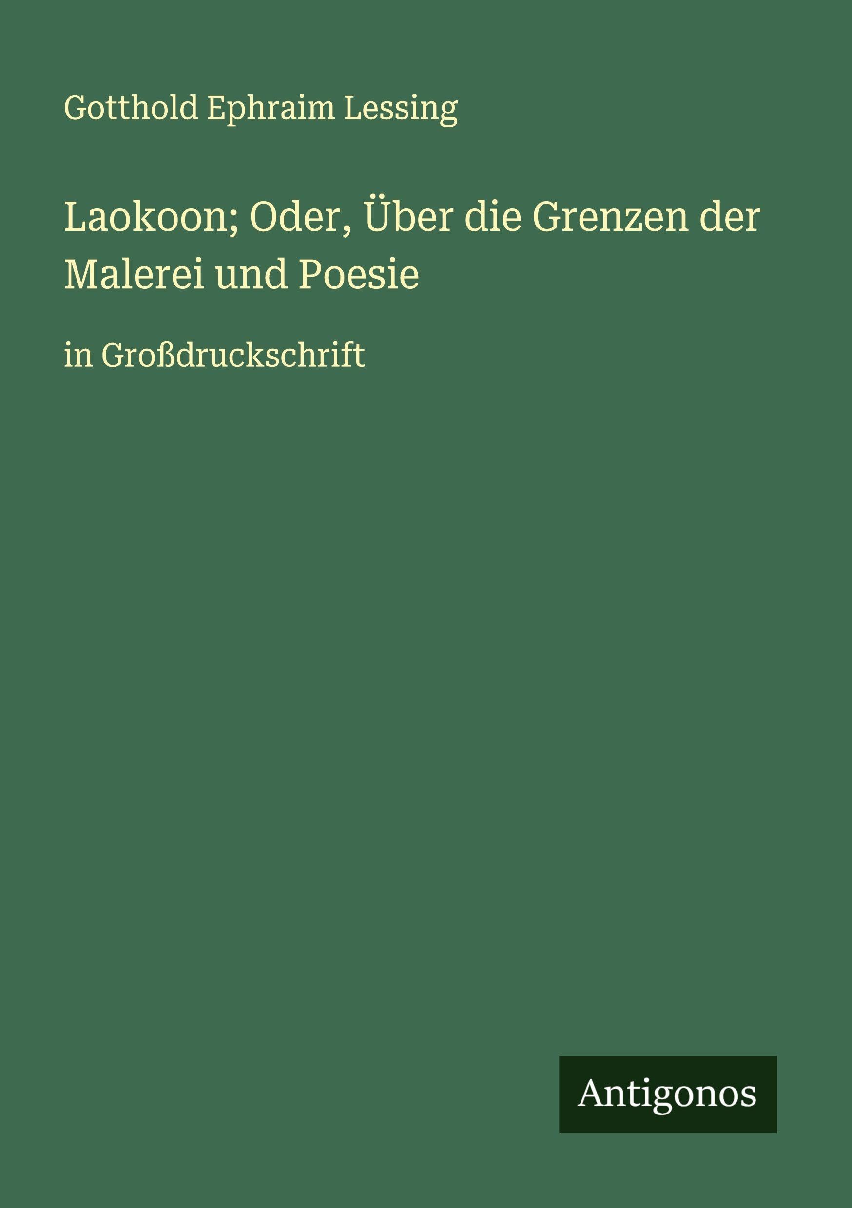Laokoon; Oder, Über die Grenzen der Malerei und Poesie Classics