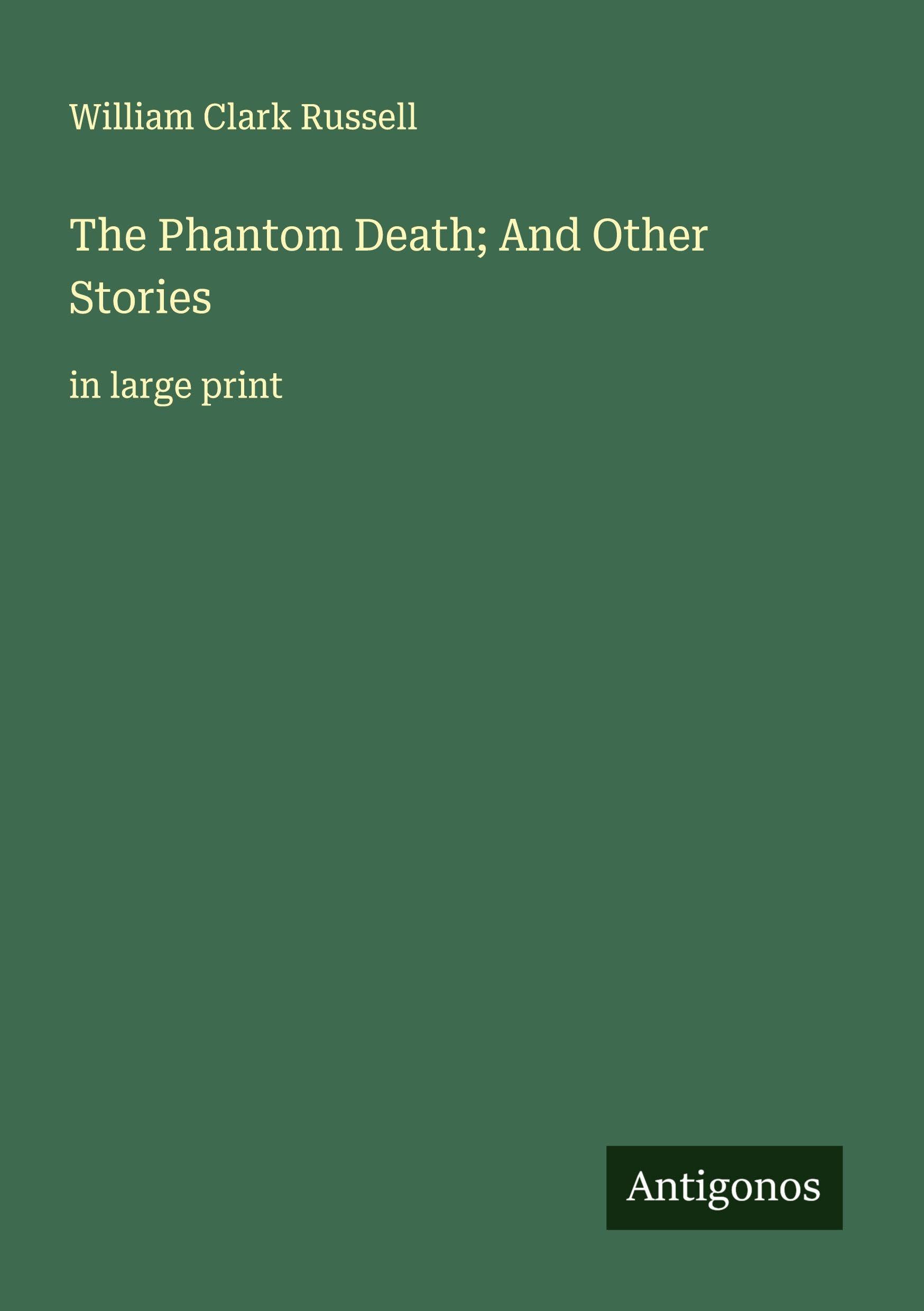 The Phantom Death; And Other Stories Classics