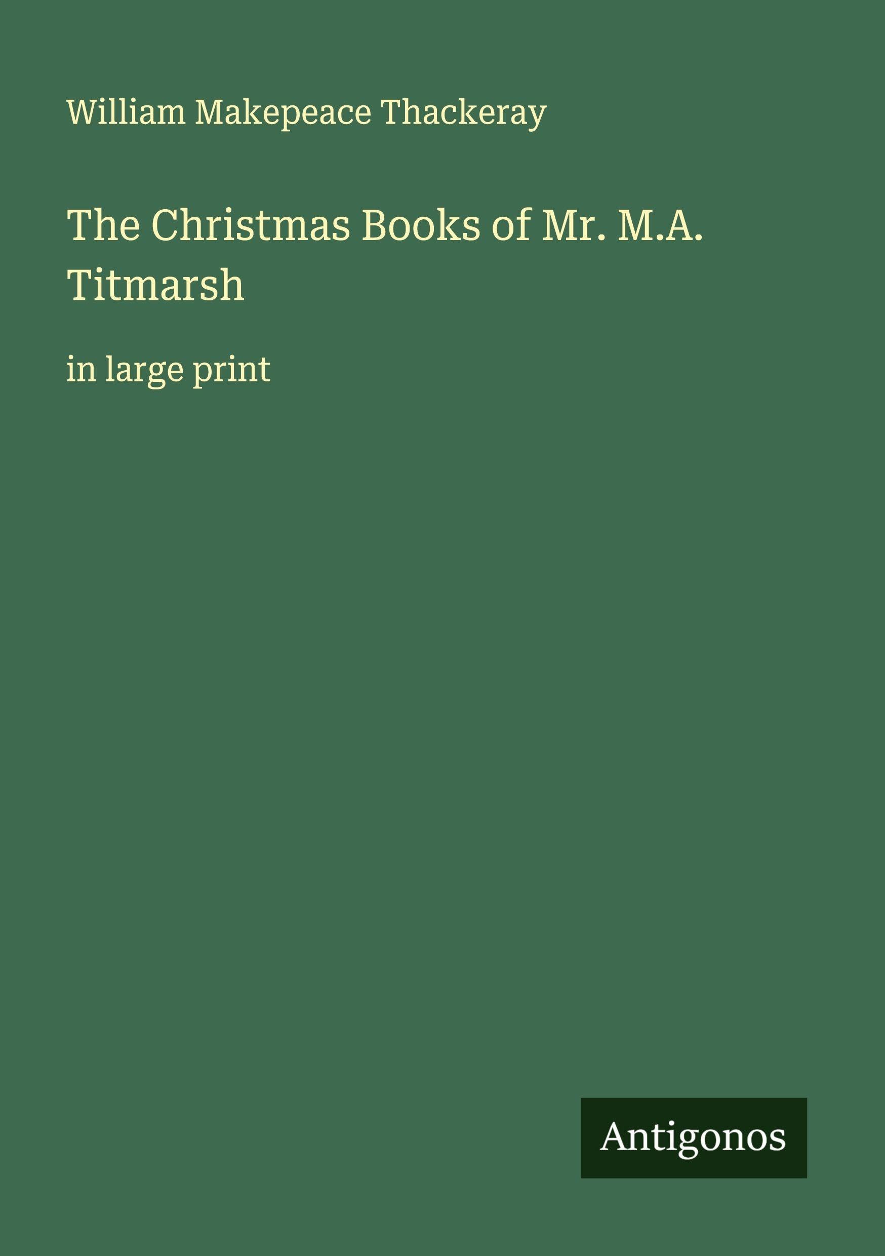 The Christmas Books of Mr. M.A. Titmarsh Classics