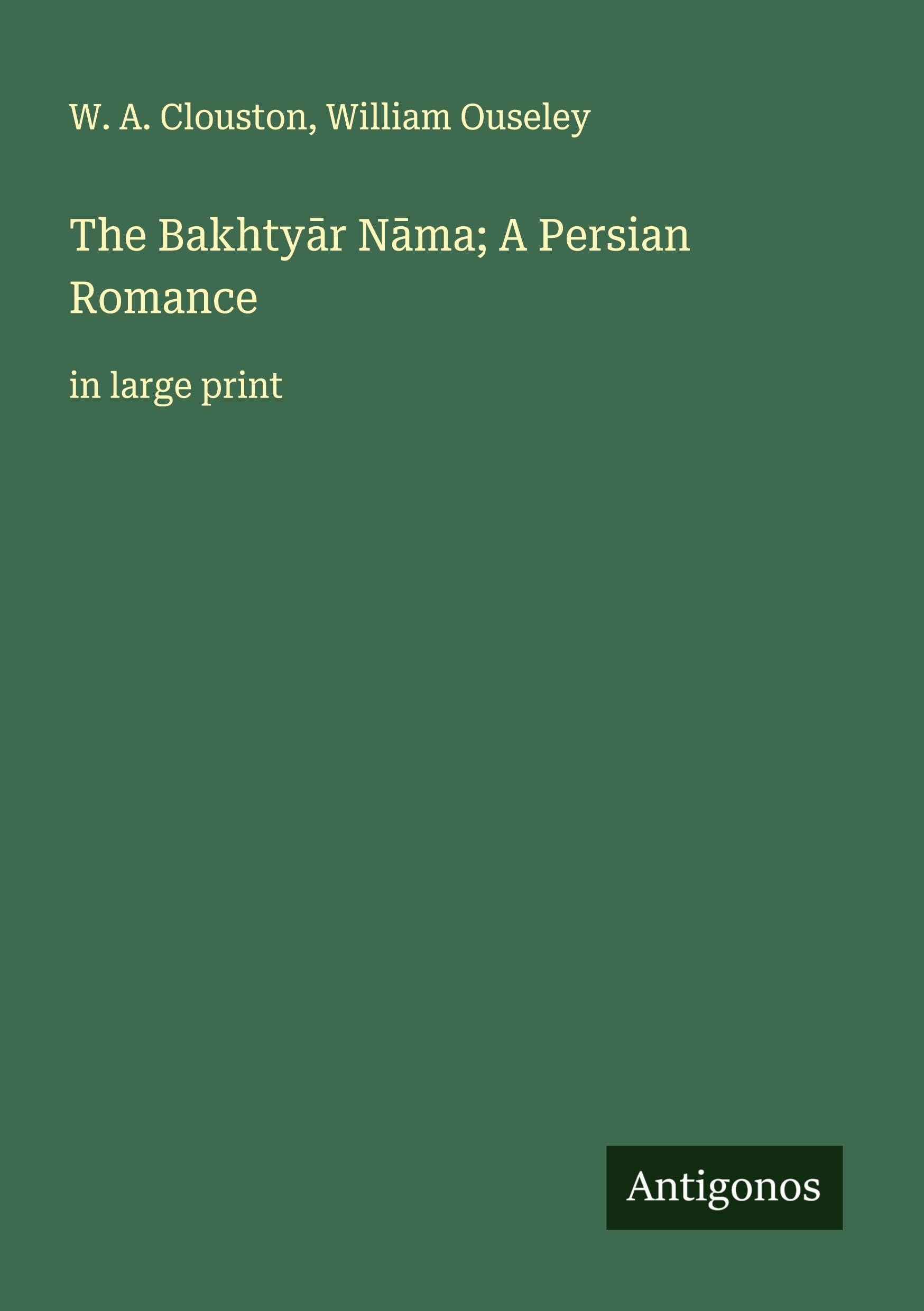 The Bakhty¿r N¿ma; A Persian Romance Classics