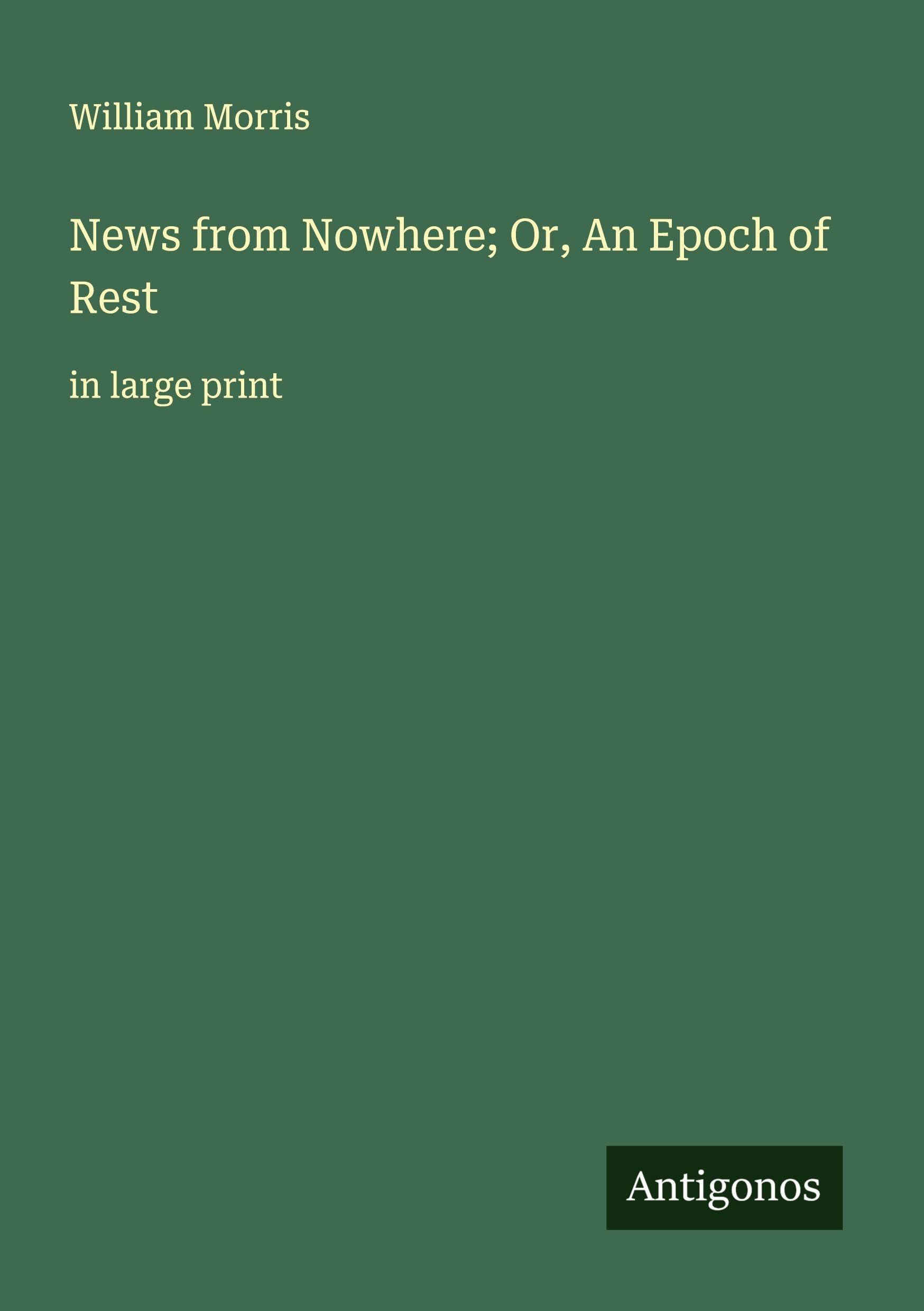 News from Nowhere; Or, An Epoch of Rest Classics