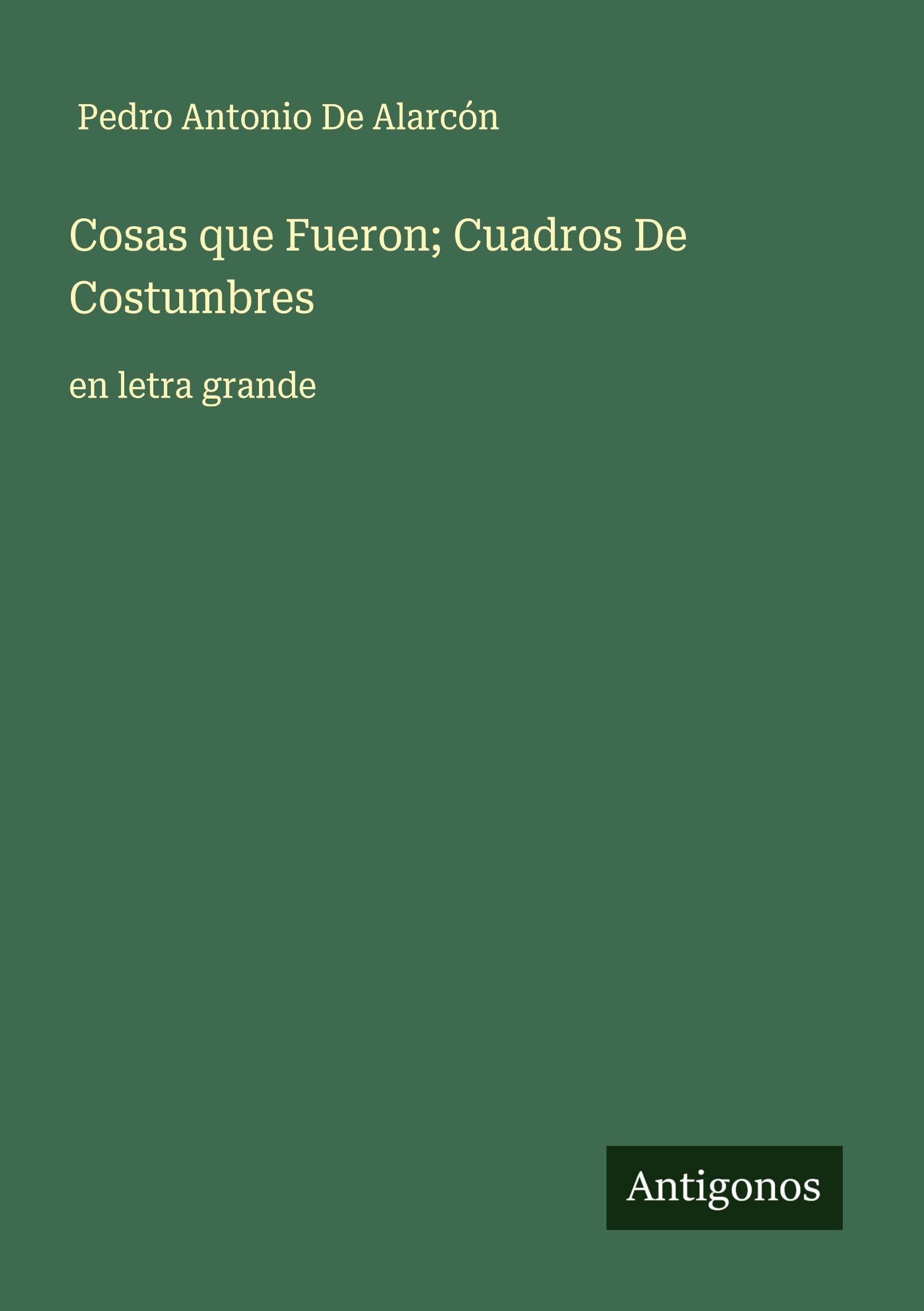 Cosas que Fueron; Cuadros De Costumbres Classics