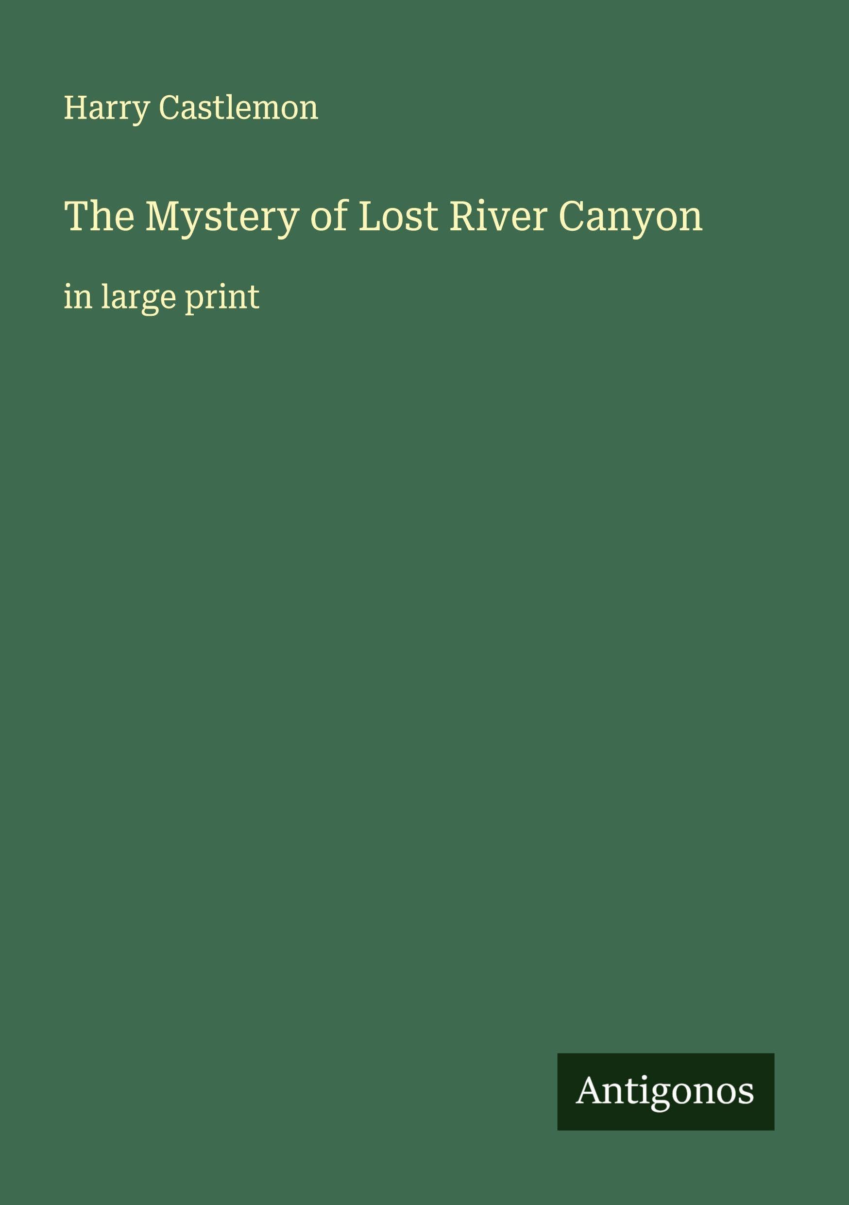 The Mystery of Lost River Canyon Classics