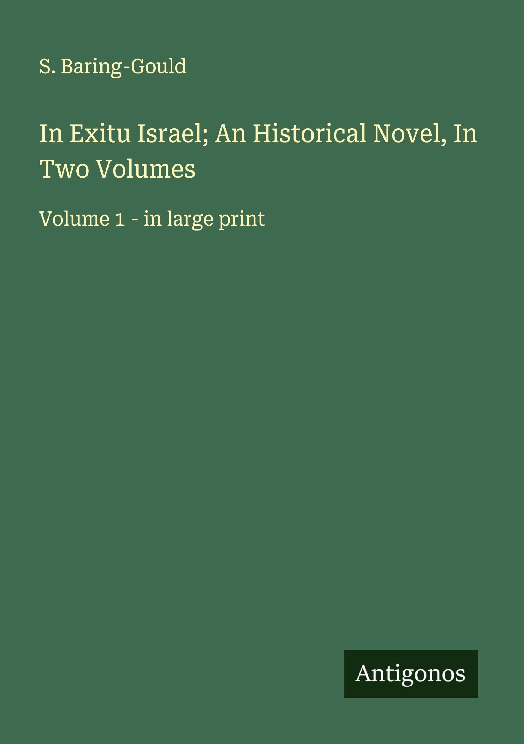 In Exitu Israel; An Historical Novel, In Two Volumes Classics