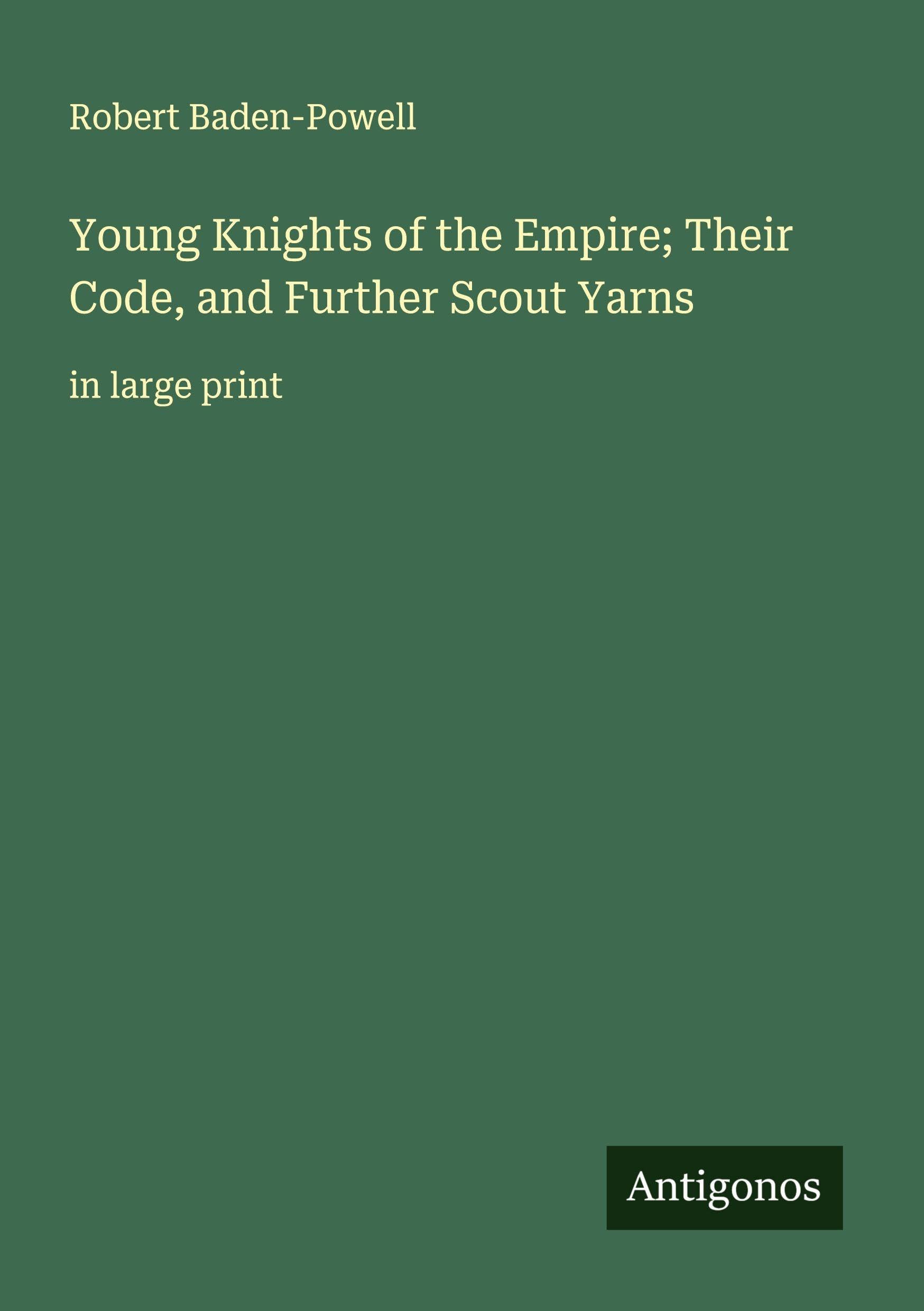 Young Knights of the Empire; Their Code, and Further Scout Yarns Classics