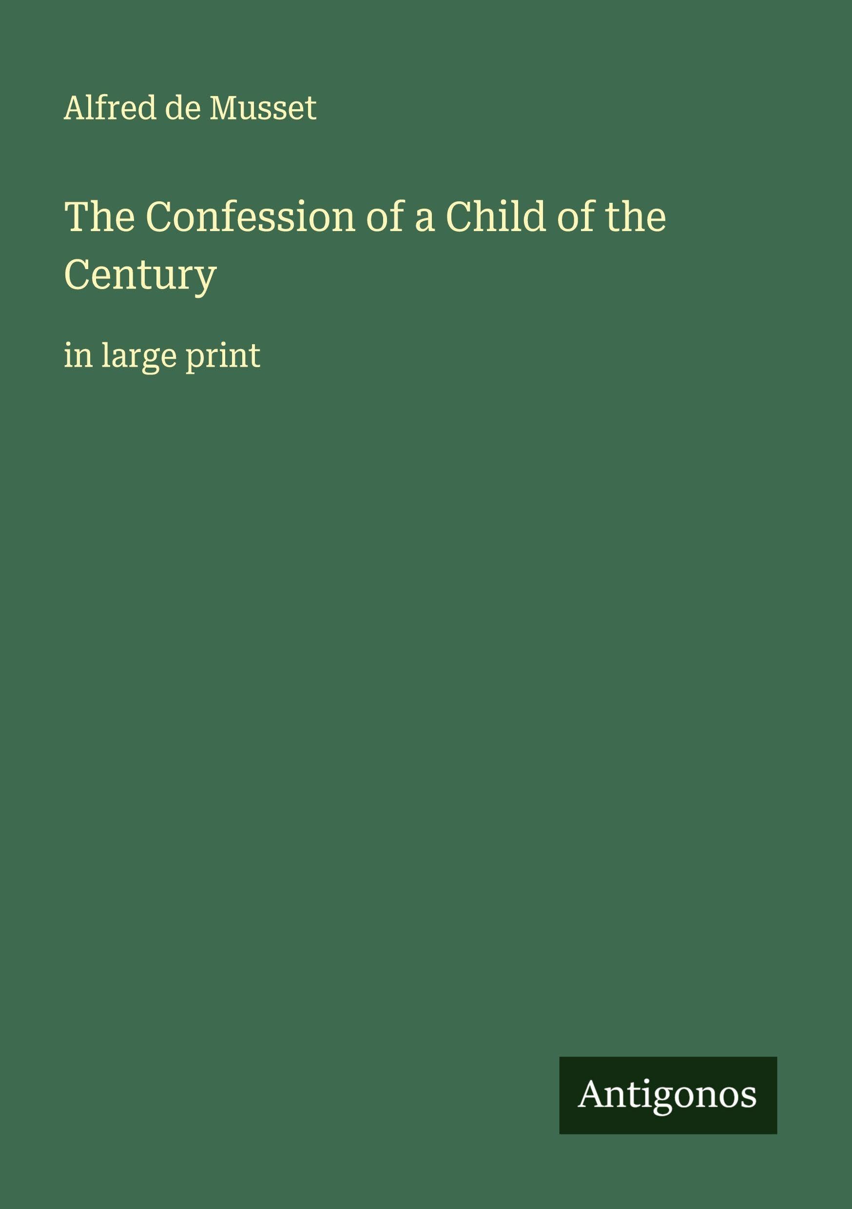 The Confession of a Child of the Century Classics
