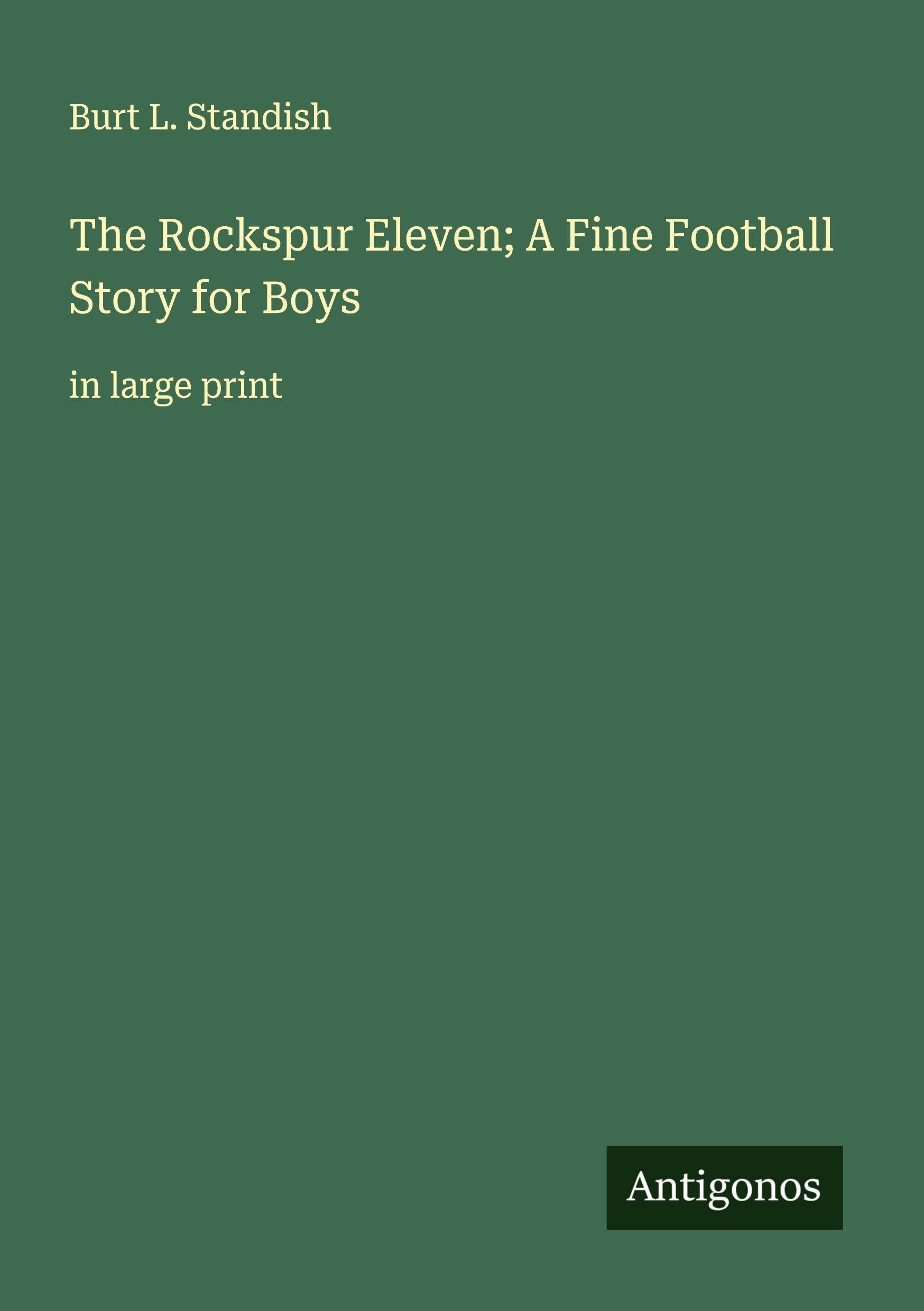 The Rockspur Eleven; A Fine Football Story for Boys Classics