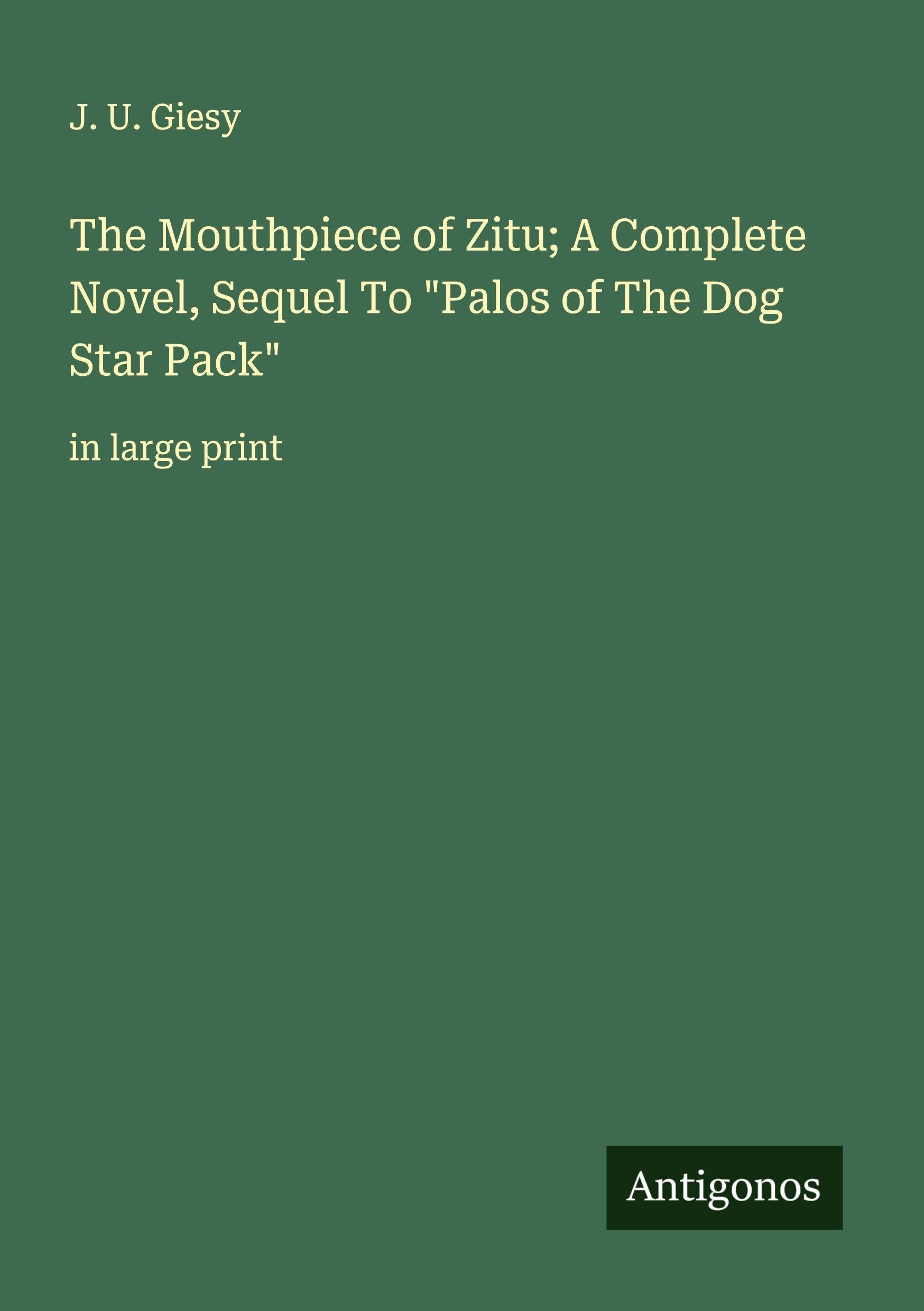 The Mouthpiece of Zitu; A Complete Novel, Sequel To "Palos of The Dog Star Pack" Classics