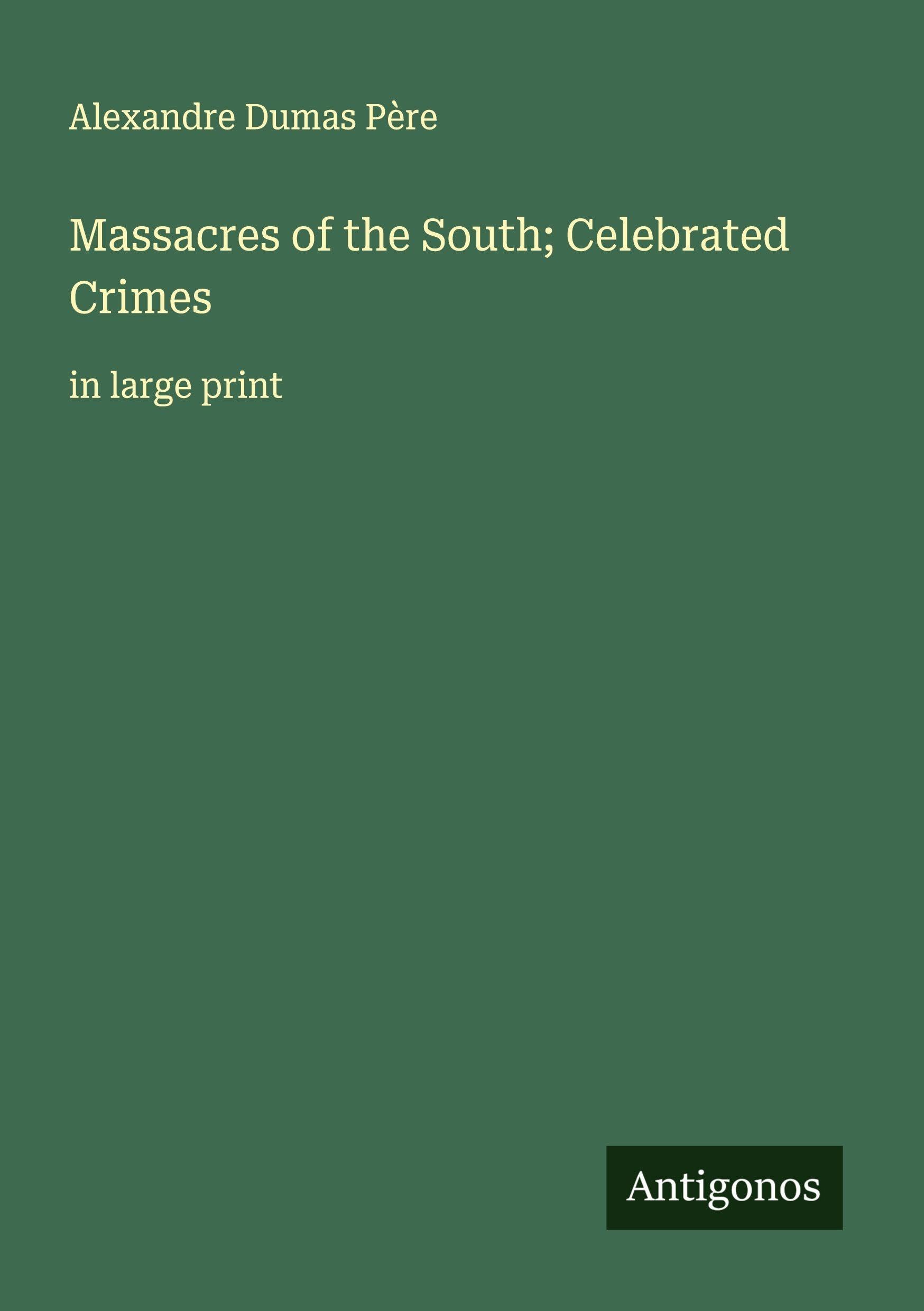 Massacres of the South; Celebrated Crimes Classics