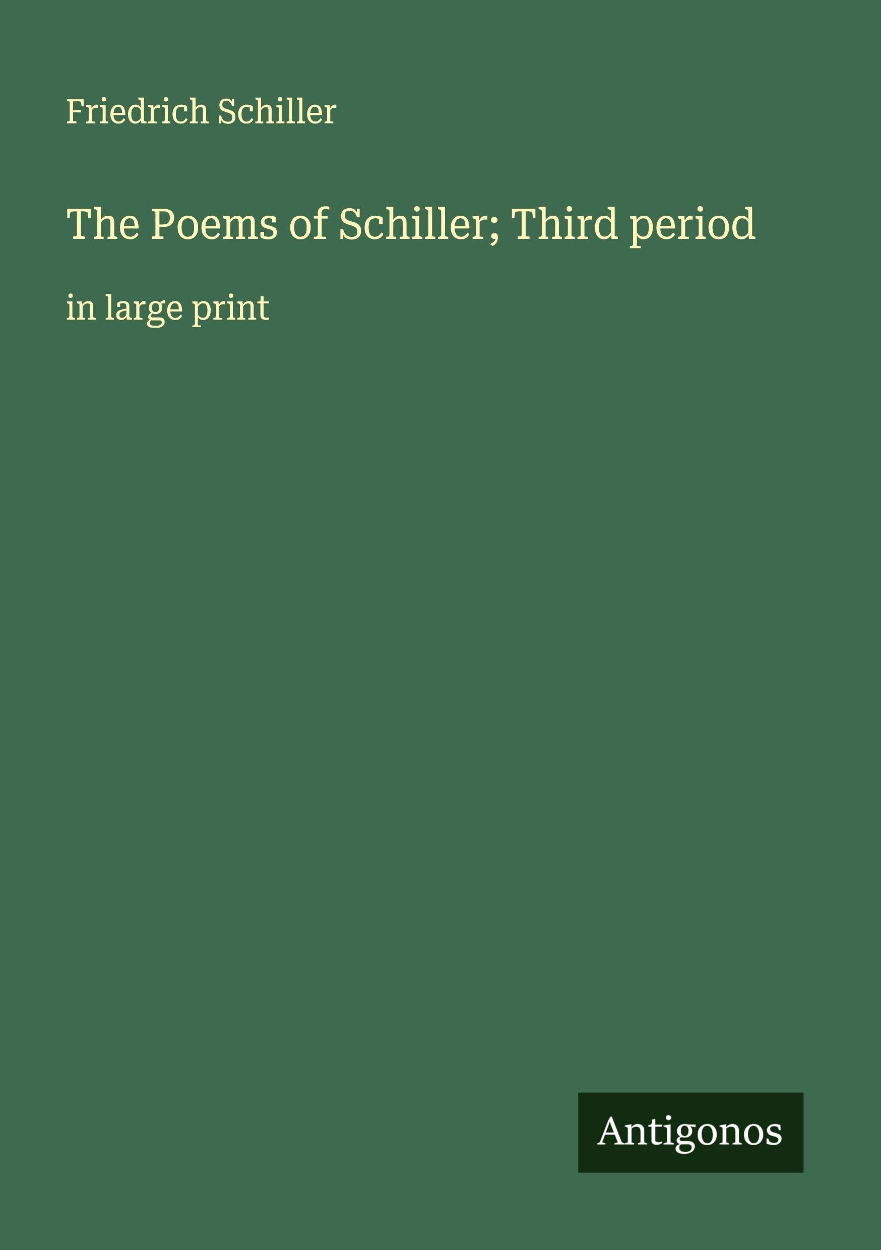 The Poems of Schiller; Third period Classics