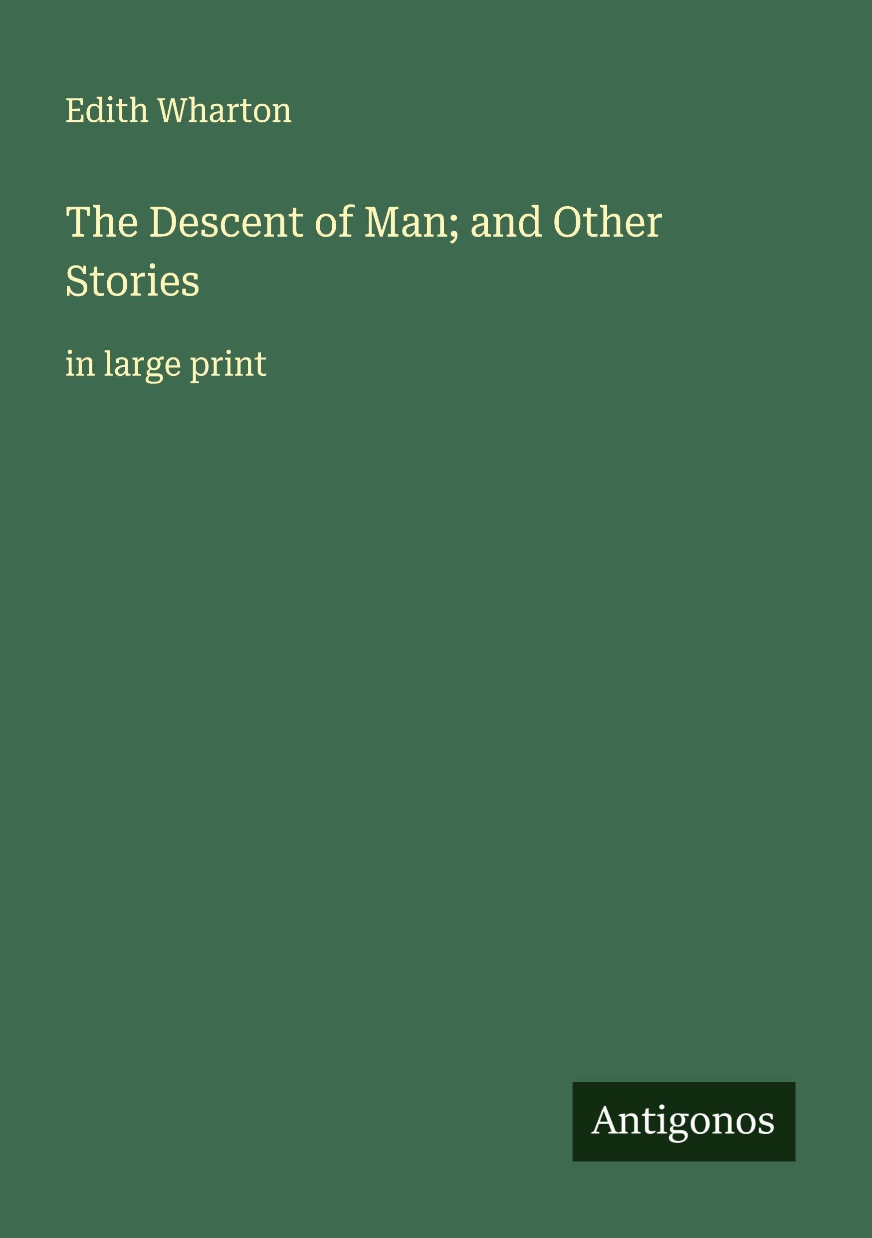 The Descent of Man; and Other Stories Classics
