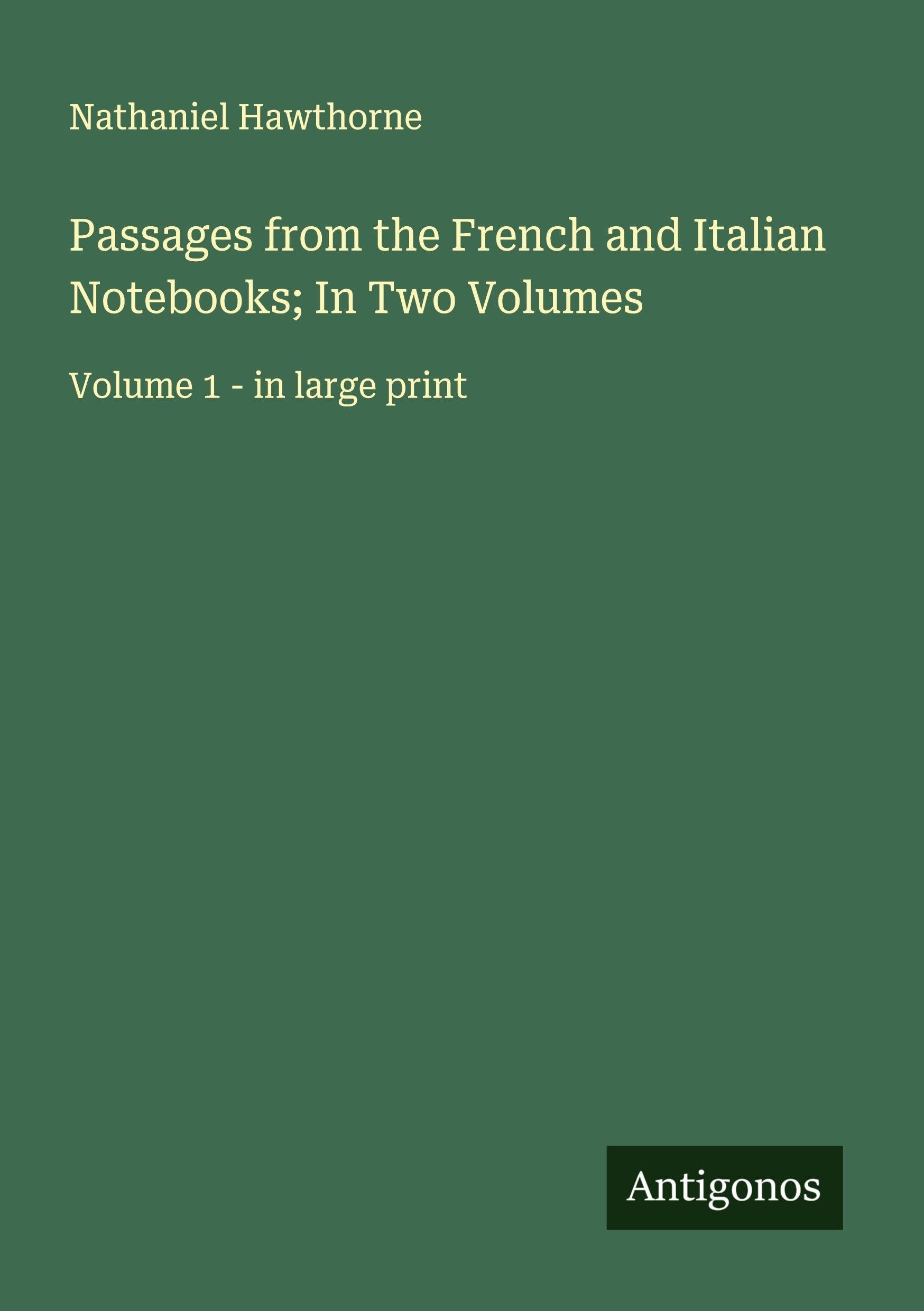 Passages from the French and Italian Notebooks; In Two Volumes Classics
