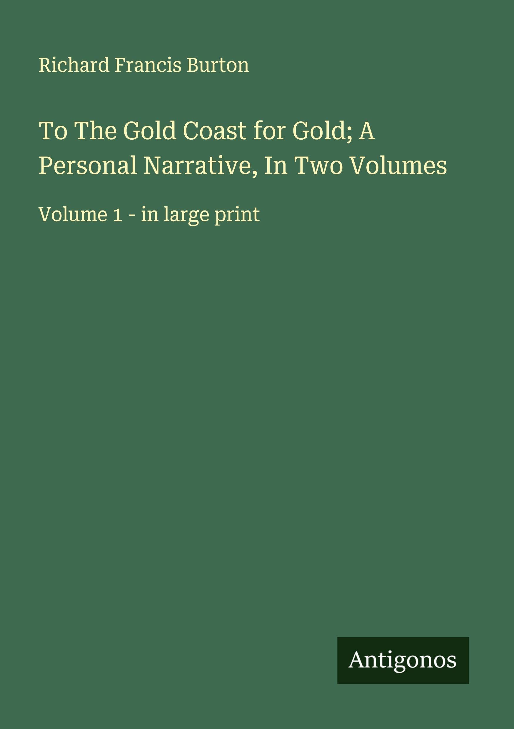 To The Gold Coast for Gold; A Personal Narrative, In Two Volumes Classics