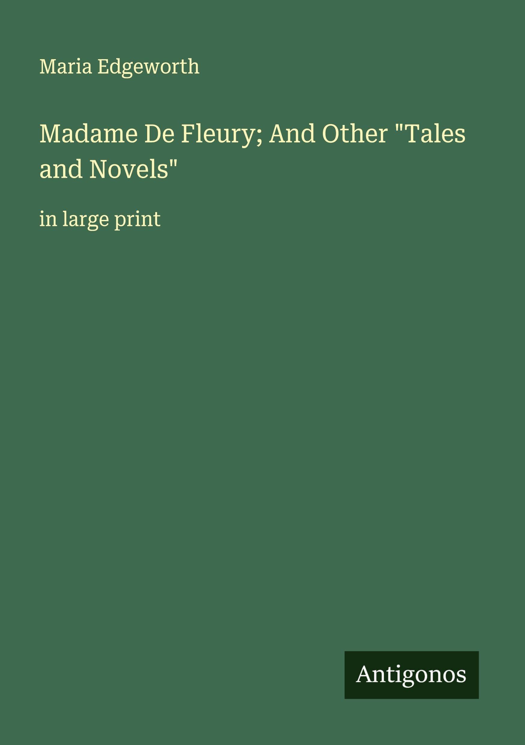 Madame De Fleury; And Other "Tales and Novels" Classics