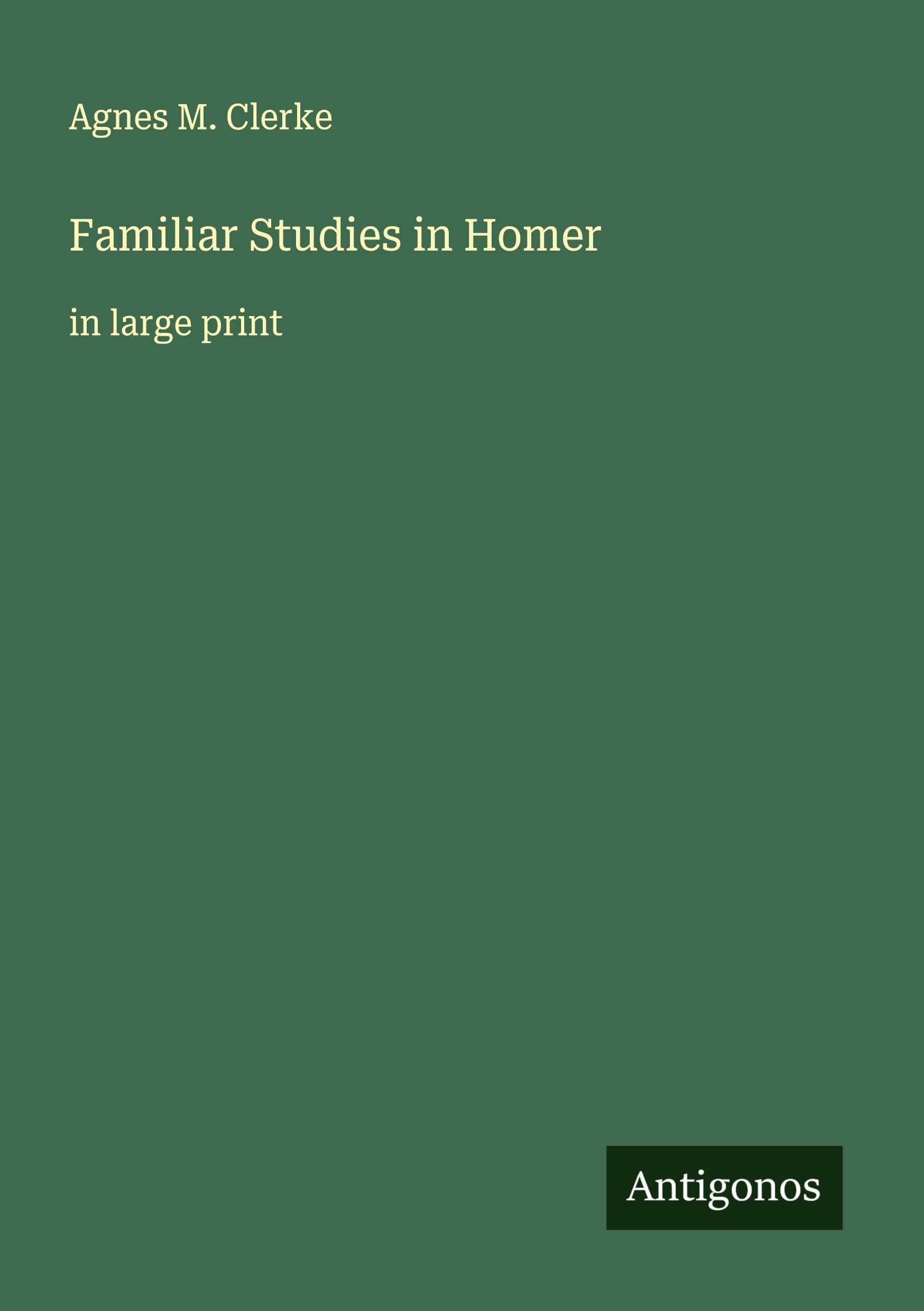 Familiar Studies in Homer Classics