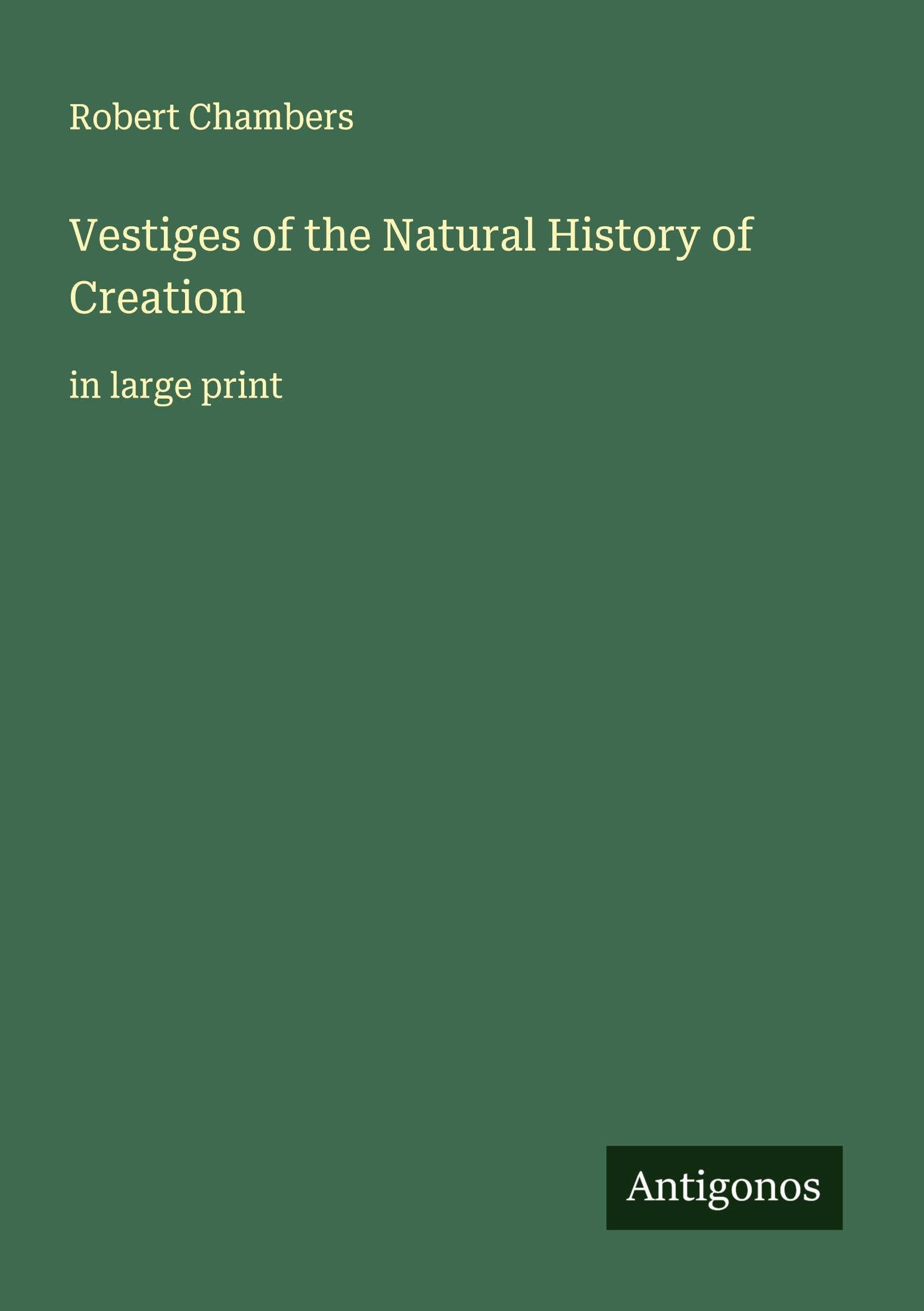 Vestiges of the Natural History of Creation Classics