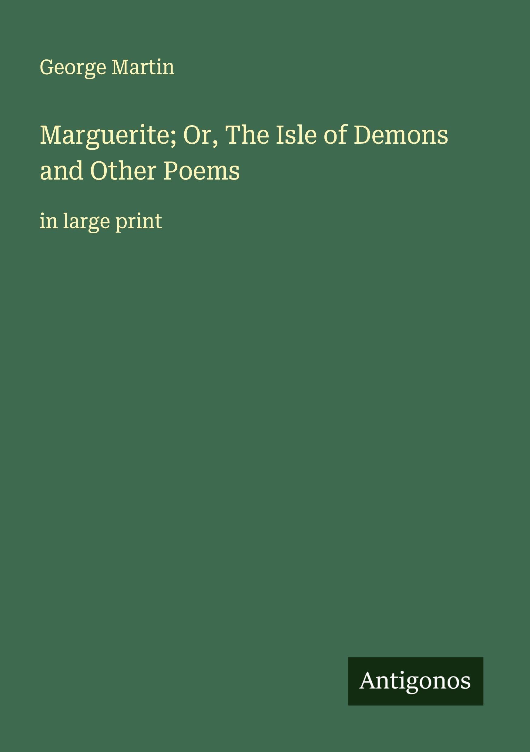 Marguerite; Or, The Isle of Demons and Other Poems Classics