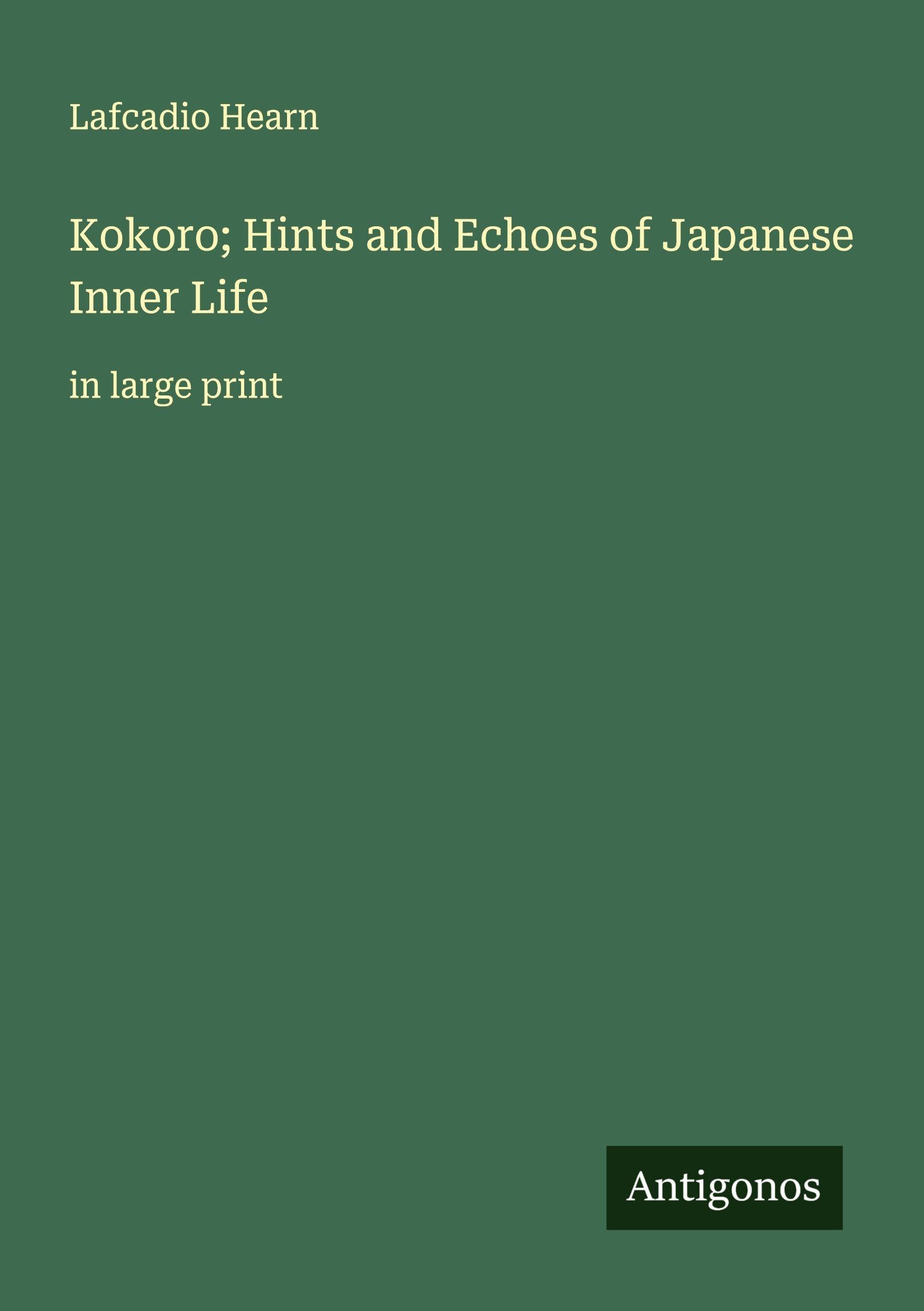 Kokoro; Hints and Echoes of Japanese Inner Life Classics