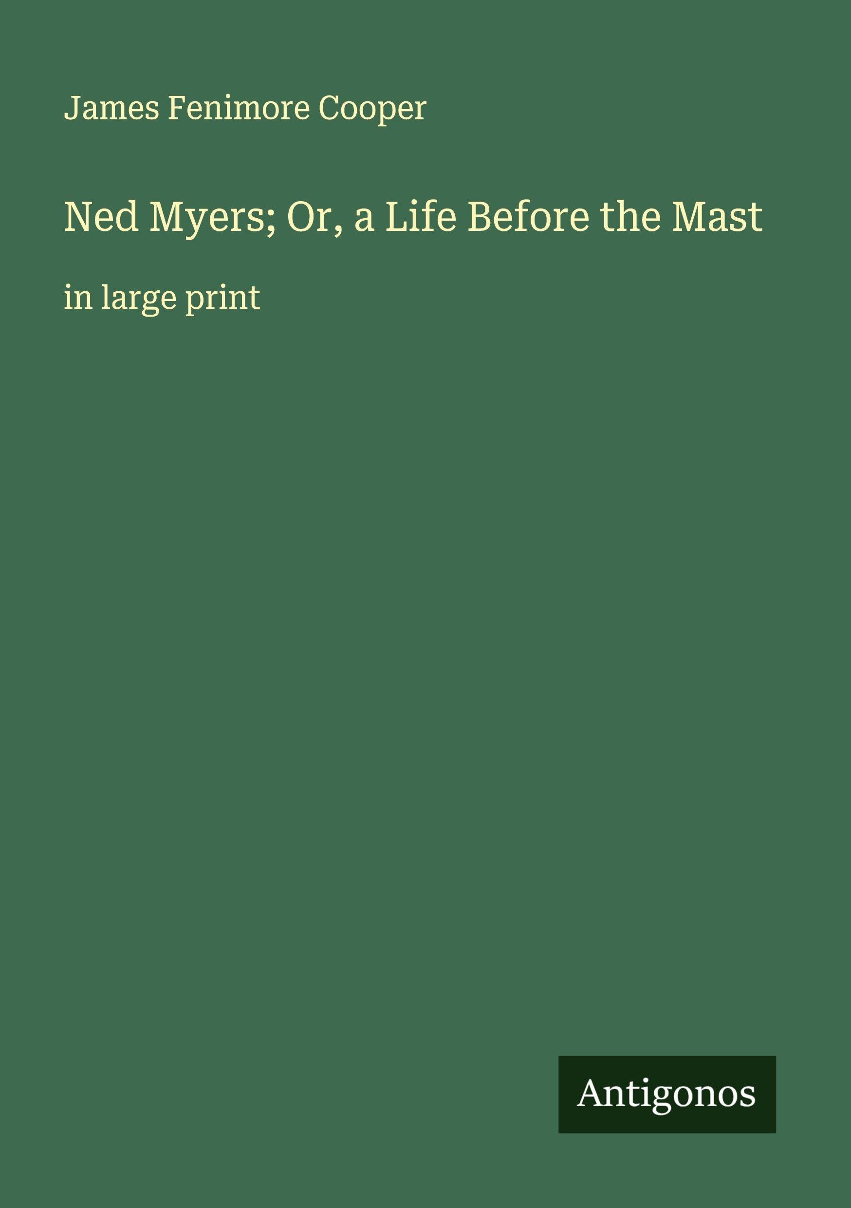 Ned Myers; Or, a Life Before the Mast Classics
