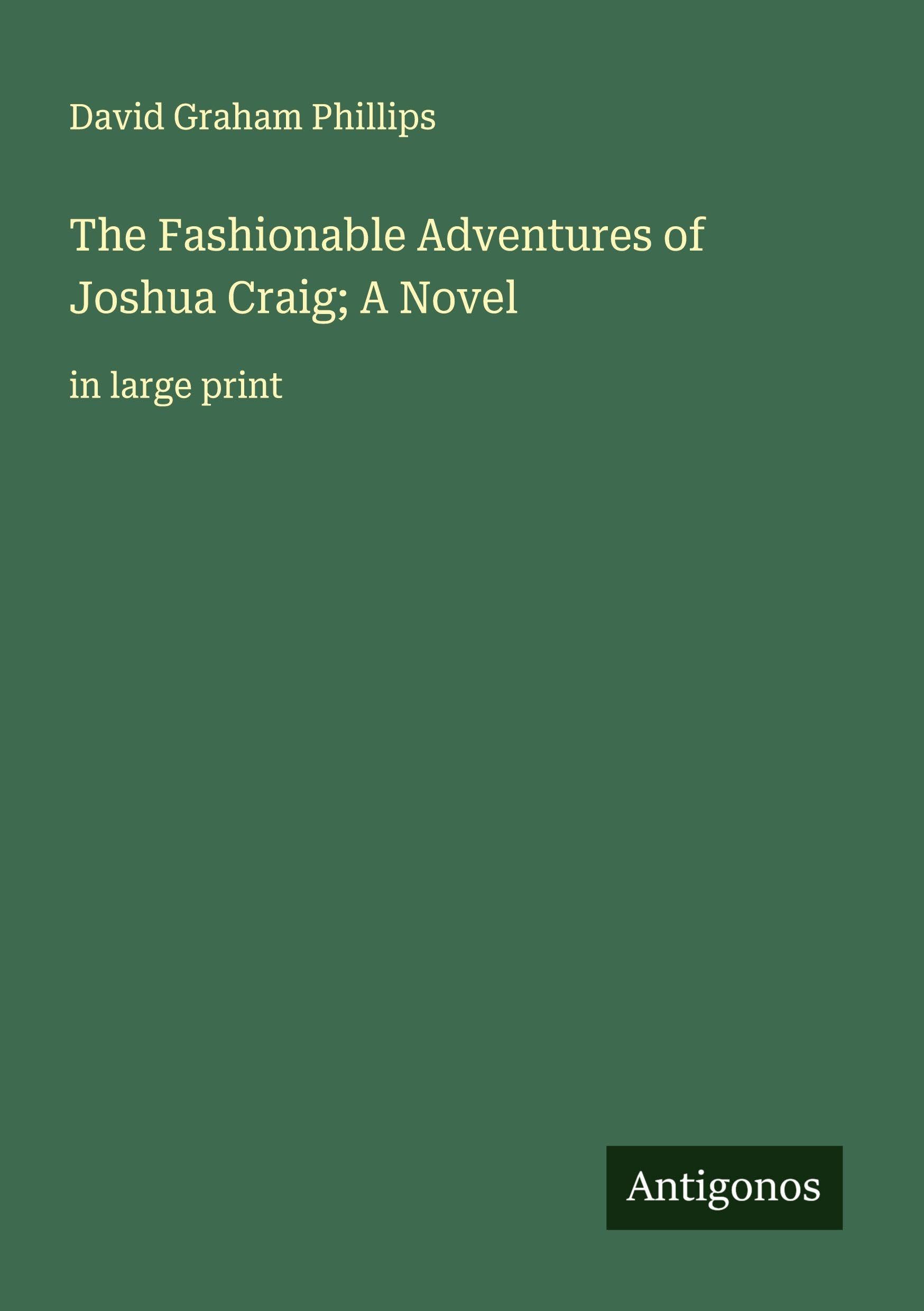The Fashionable Adventures of Joshua Craig; A Novel Classics
