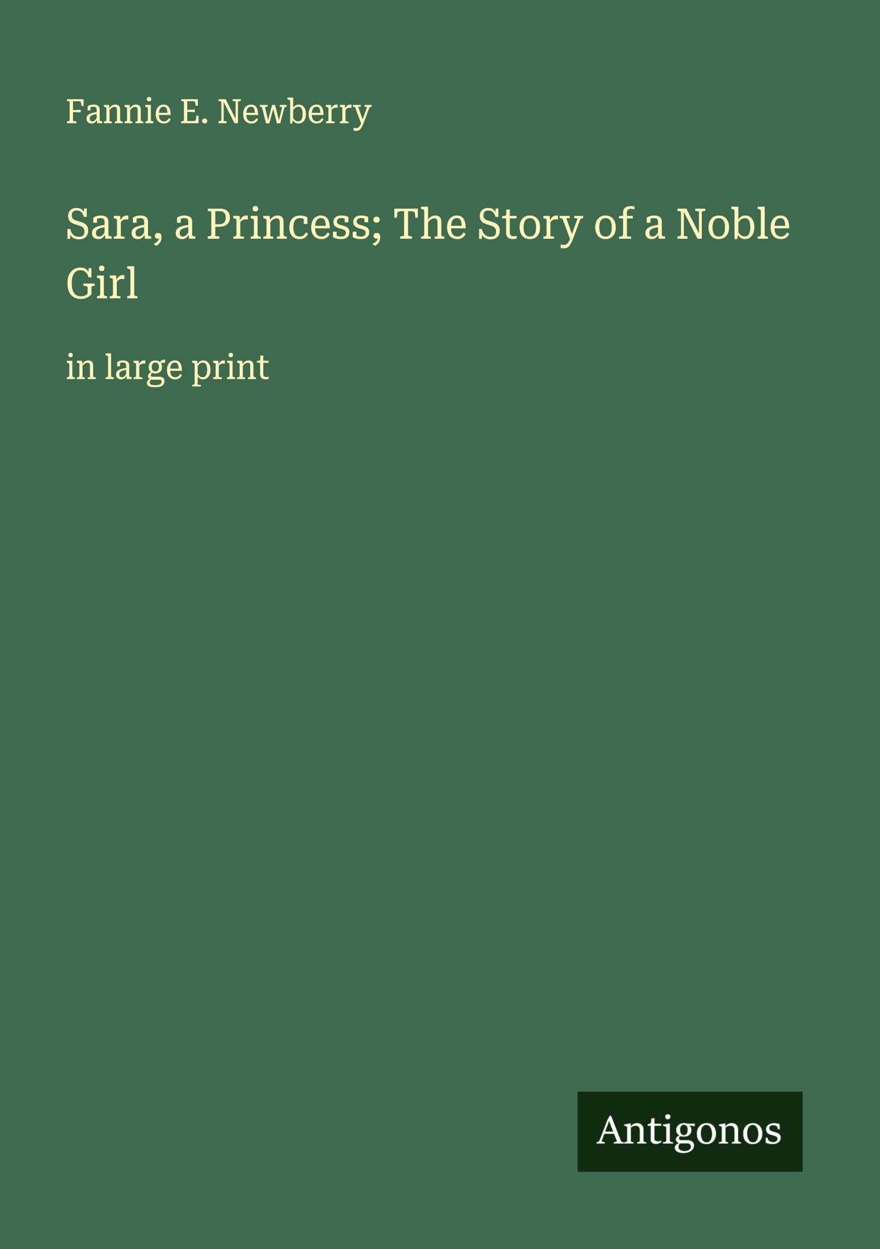 Sara, a Princess; The Story of a Noble Girl Classics