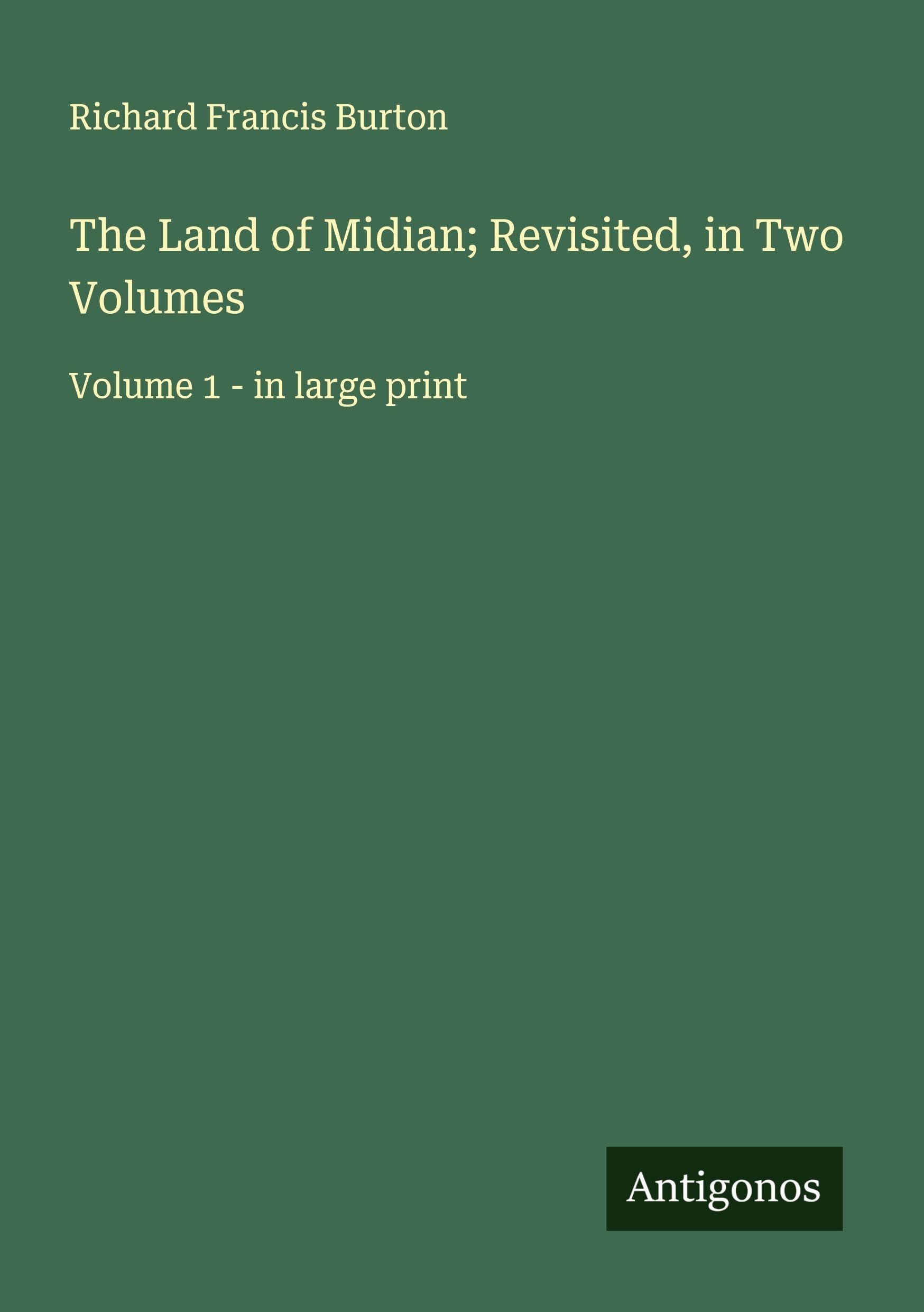 The Land of Midian; Revisited, in Two Volumes Classics