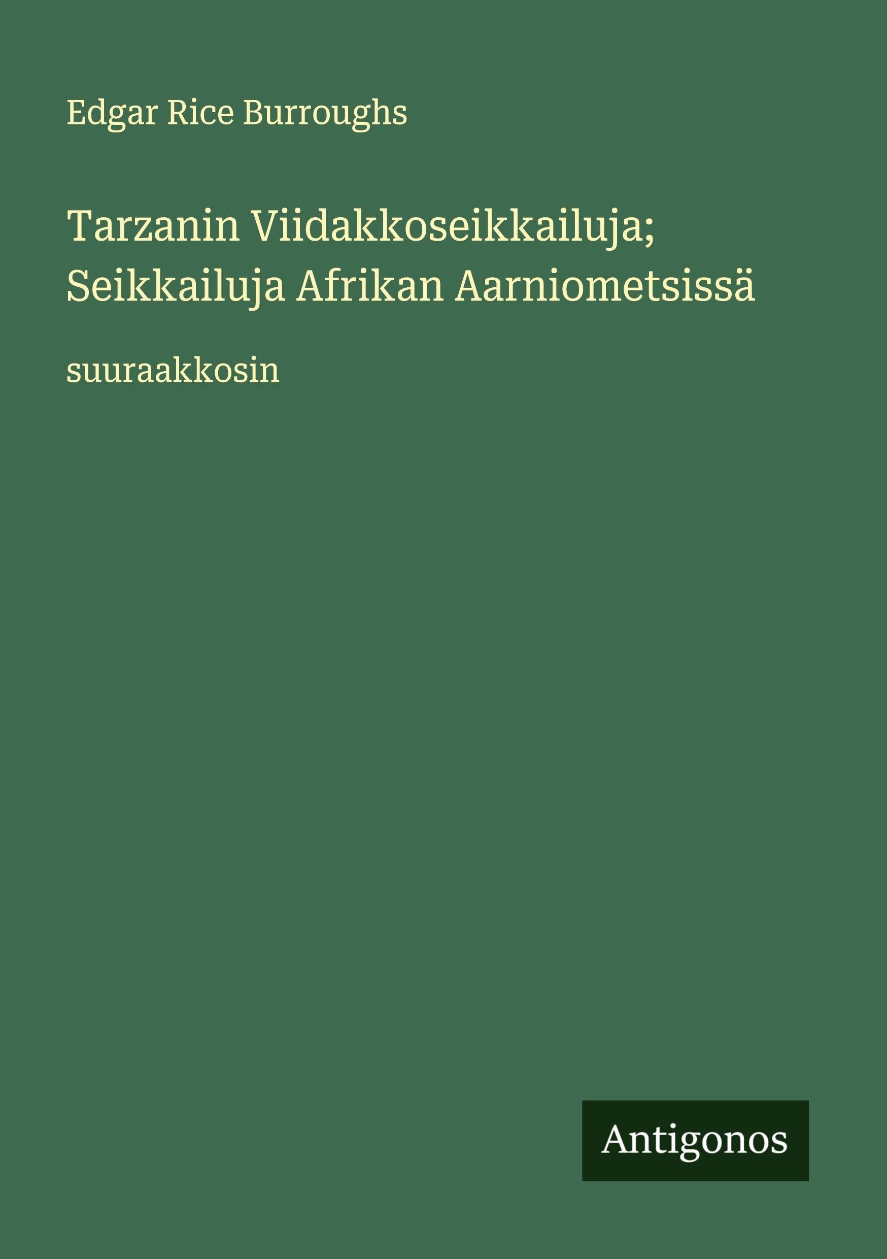 Tarzanin Viidakkoseikkailuja; Seikkailuja Afrikan Aarniometsissä Classics