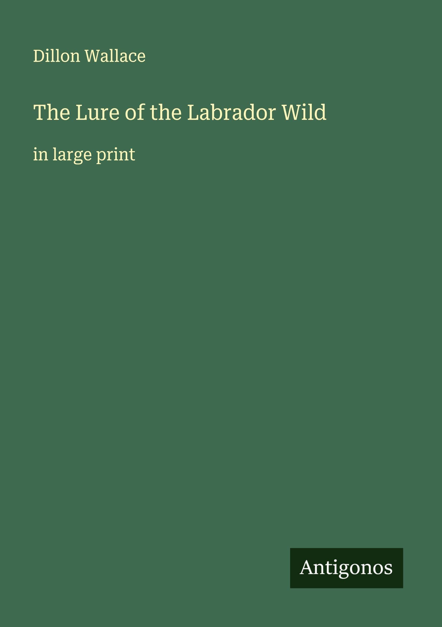 The Lure of the Labrador Wild Classics